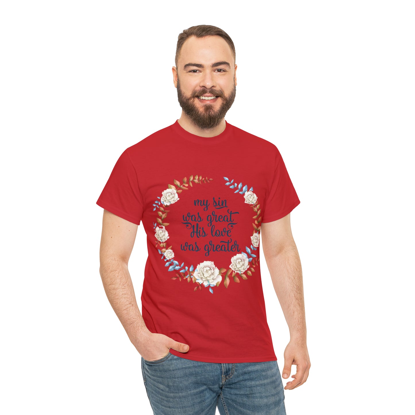 My Sin was great, HIS love was Greater -  Unisex Heavy Cotton Tee