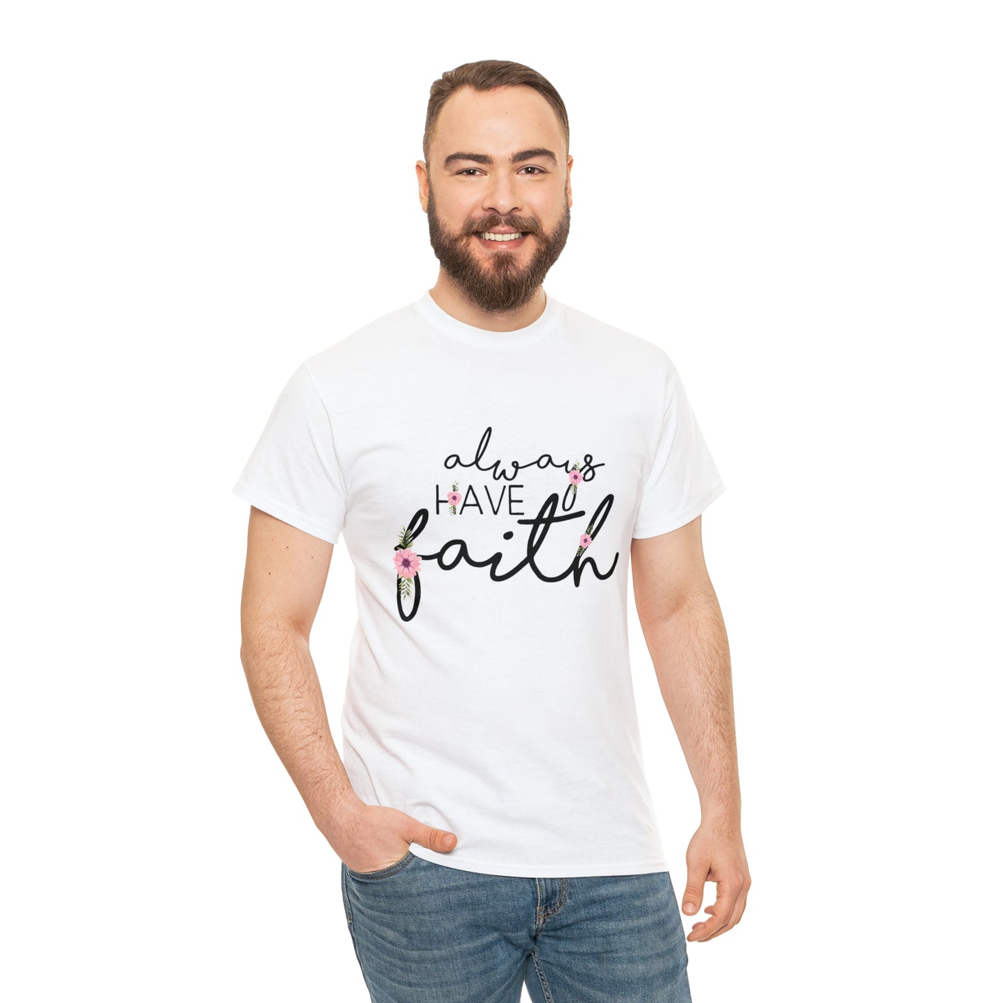 Always have Faith - Unisex Heavy Cotton Short Sleeve Tee