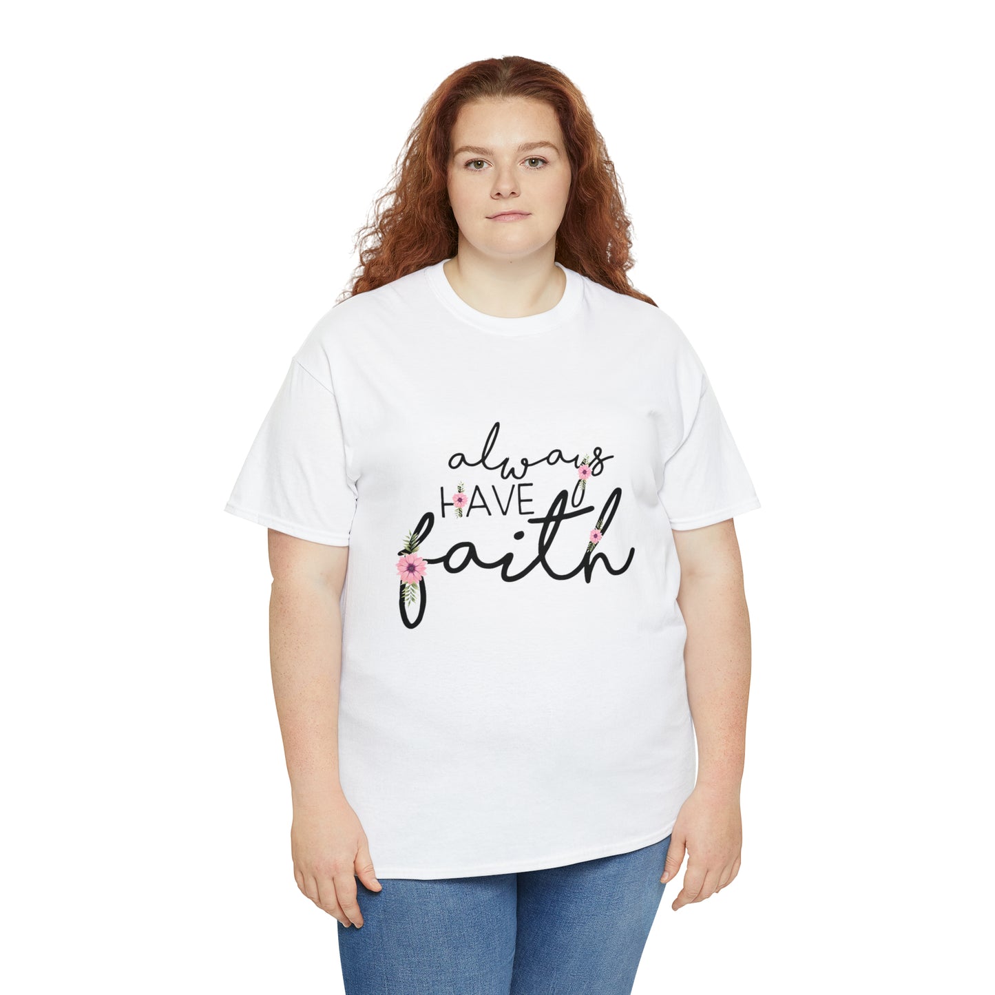 Always have Faith - Unisex Heavy Cotton Short Sleeve Tee