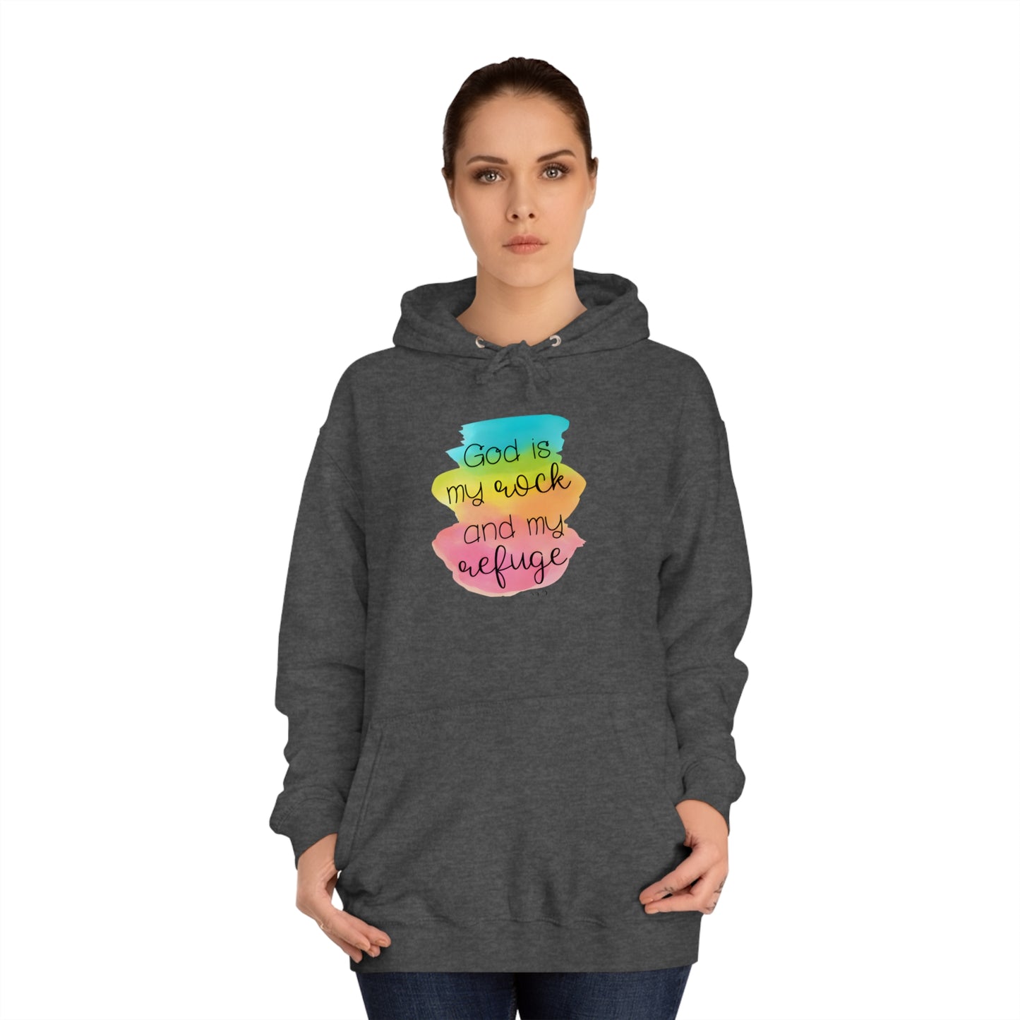 God is my rock and my refuge - Unisex College Hoodie