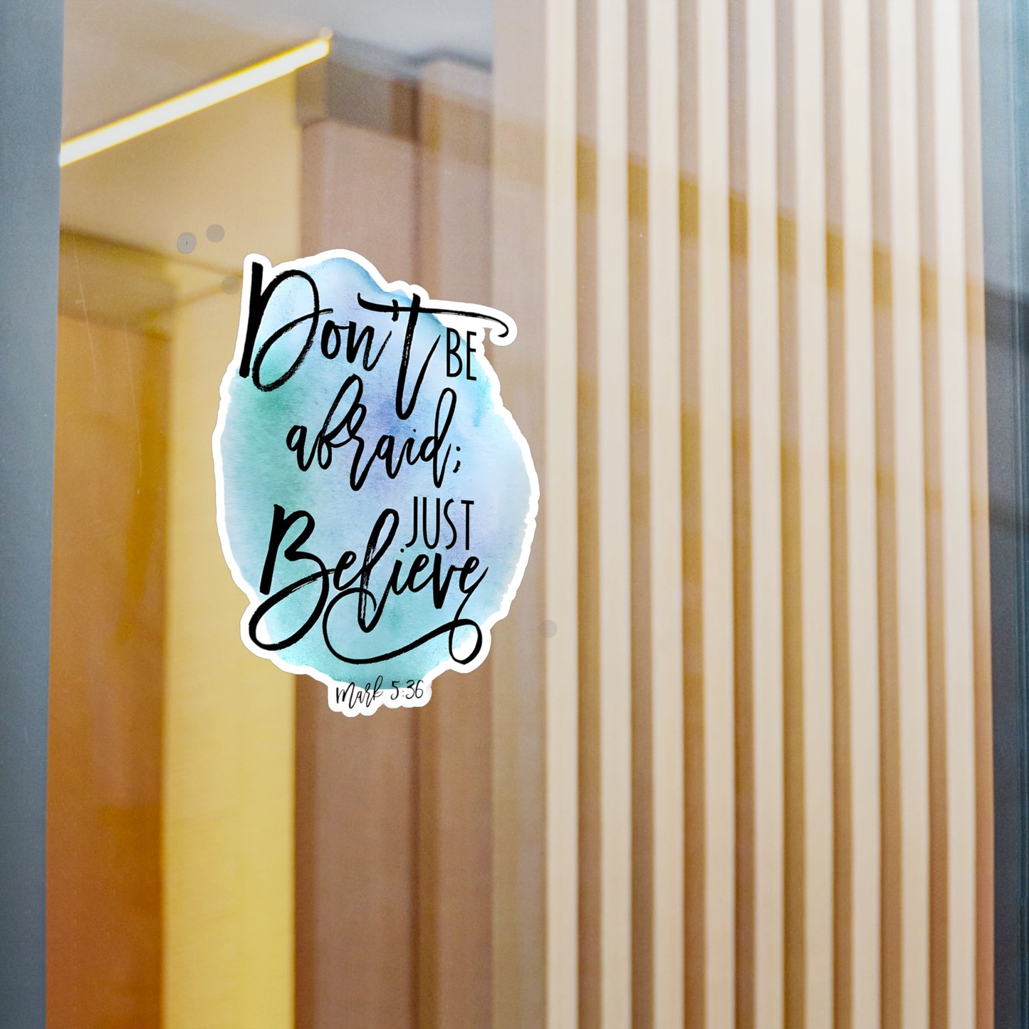 Don’t be afraid, just Believe! - Mark - Kiss-Cut Vinyl Decals