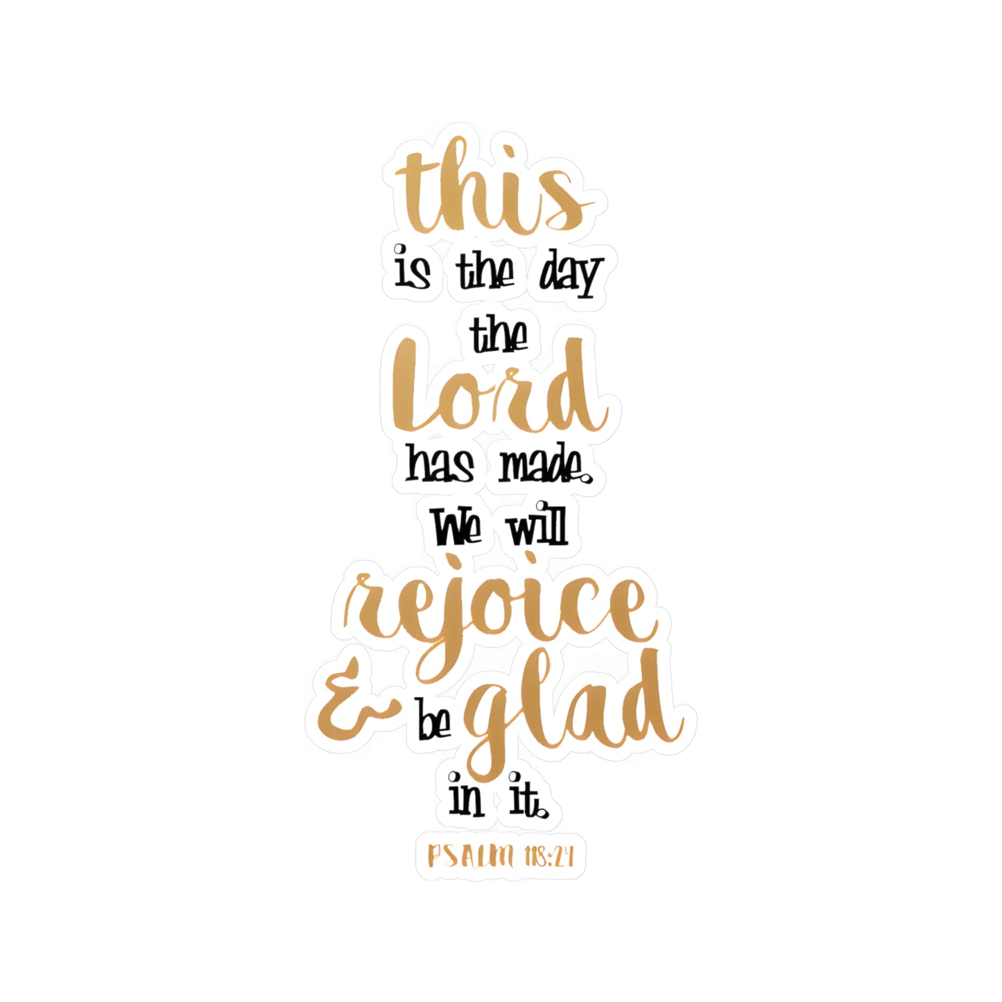 This is the day the LORD has made, Rejoice! - Psalm - Kiss-Cut Vinyl Decals