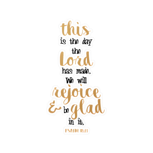 This is the day the LORD has made, Rejoice! - Psalm - Kiss-Cut Vinyl Decals