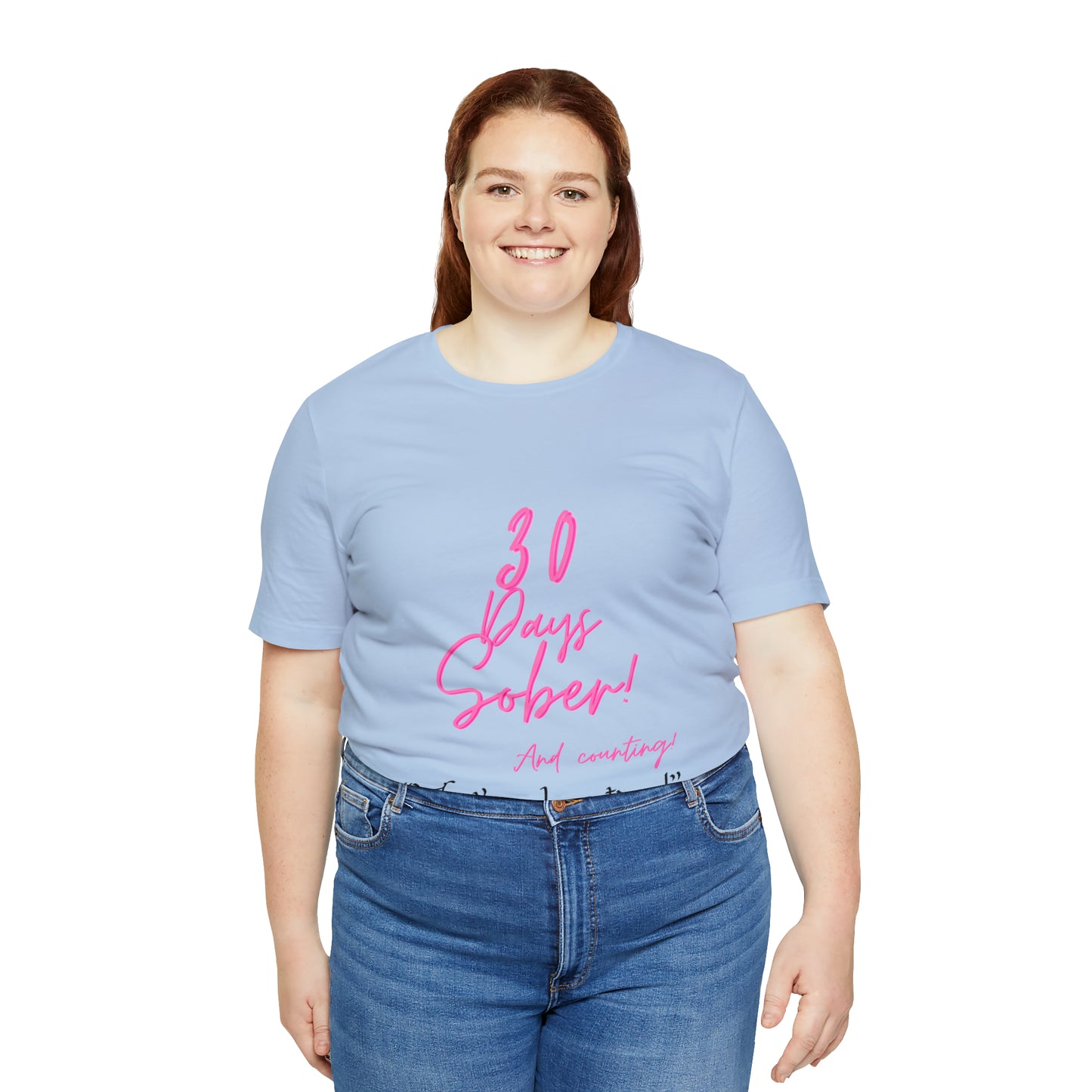 30 Days Sober Unisex Jersey Short Sleeve Tee
