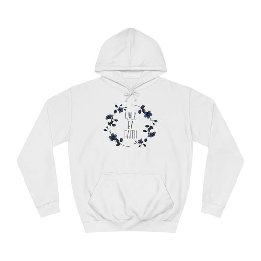 Walk by Faith - Unisex College Hoodie