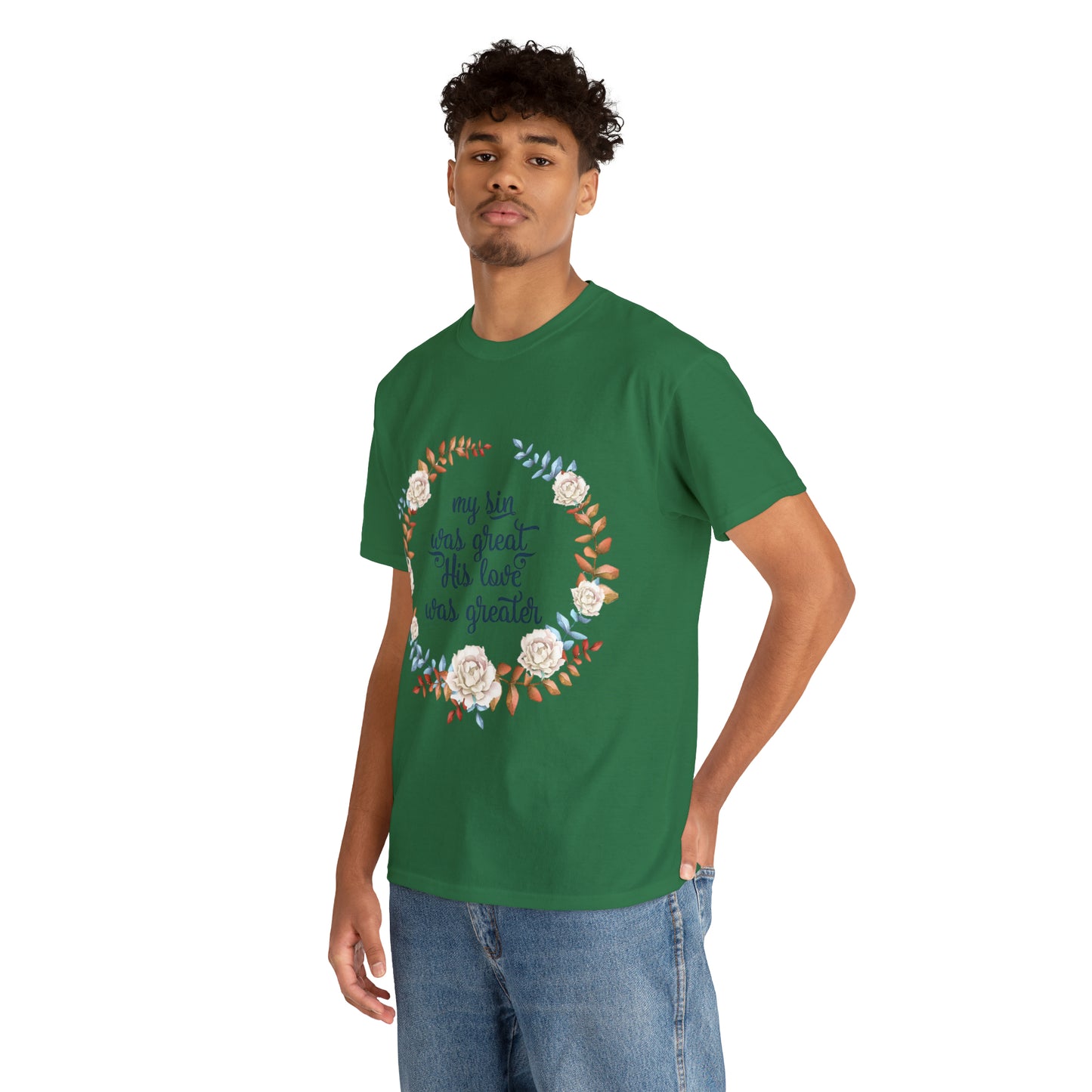 My Sin was great, HIS love was Greater -  Unisex Heavy Cotton Tee