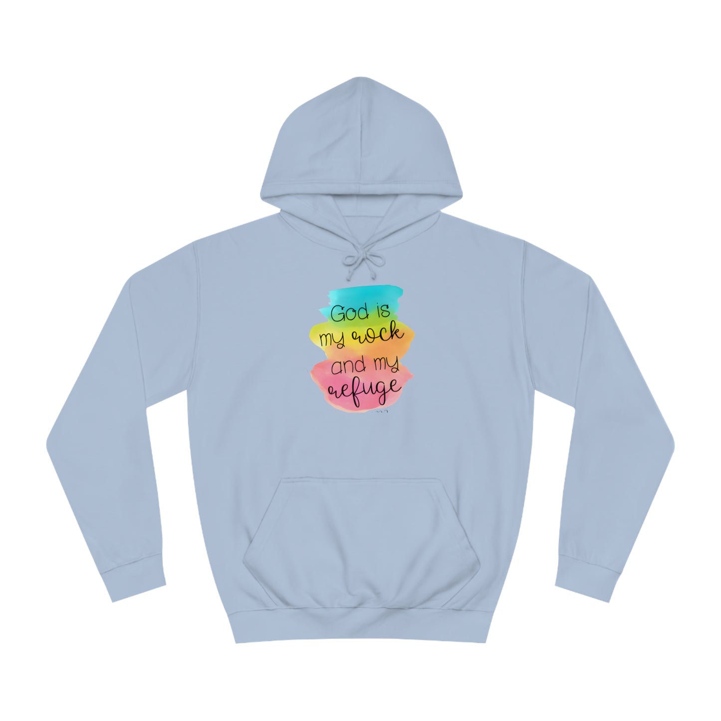 God is my rock and my refuge - Unisex College Hoodie