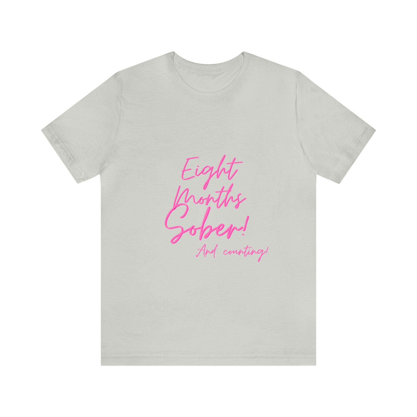 Eight Months Sober (8 Months) Unisex Jersey Short Sleeve Tee