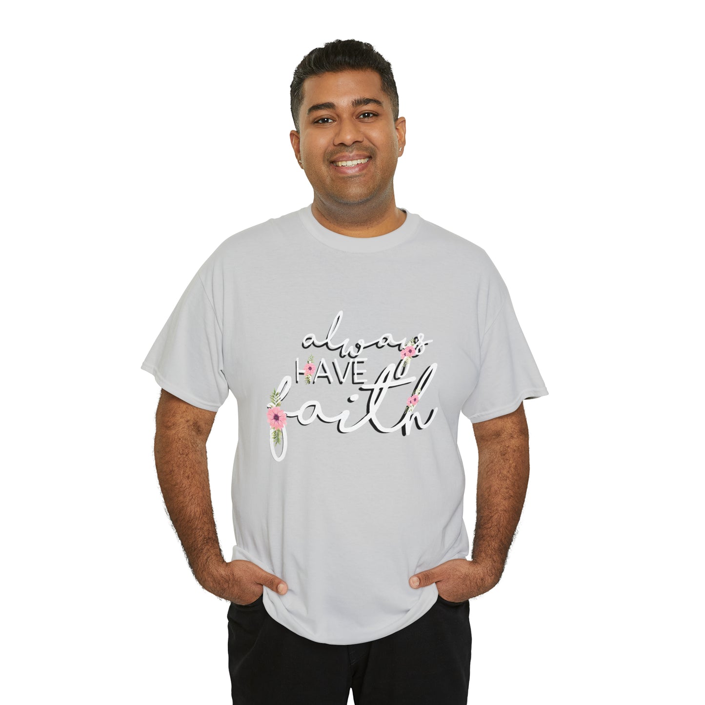 Always have Faith - Unisex Heavy Cotton Short Sleeve Tee