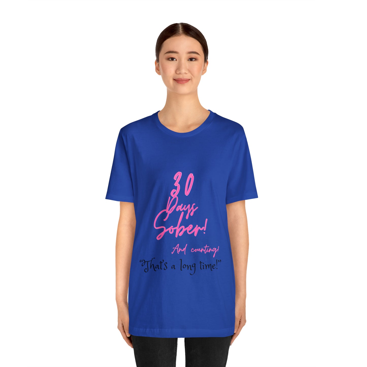 30 Days Sober Unisex Jersey Short Sleeve Tee