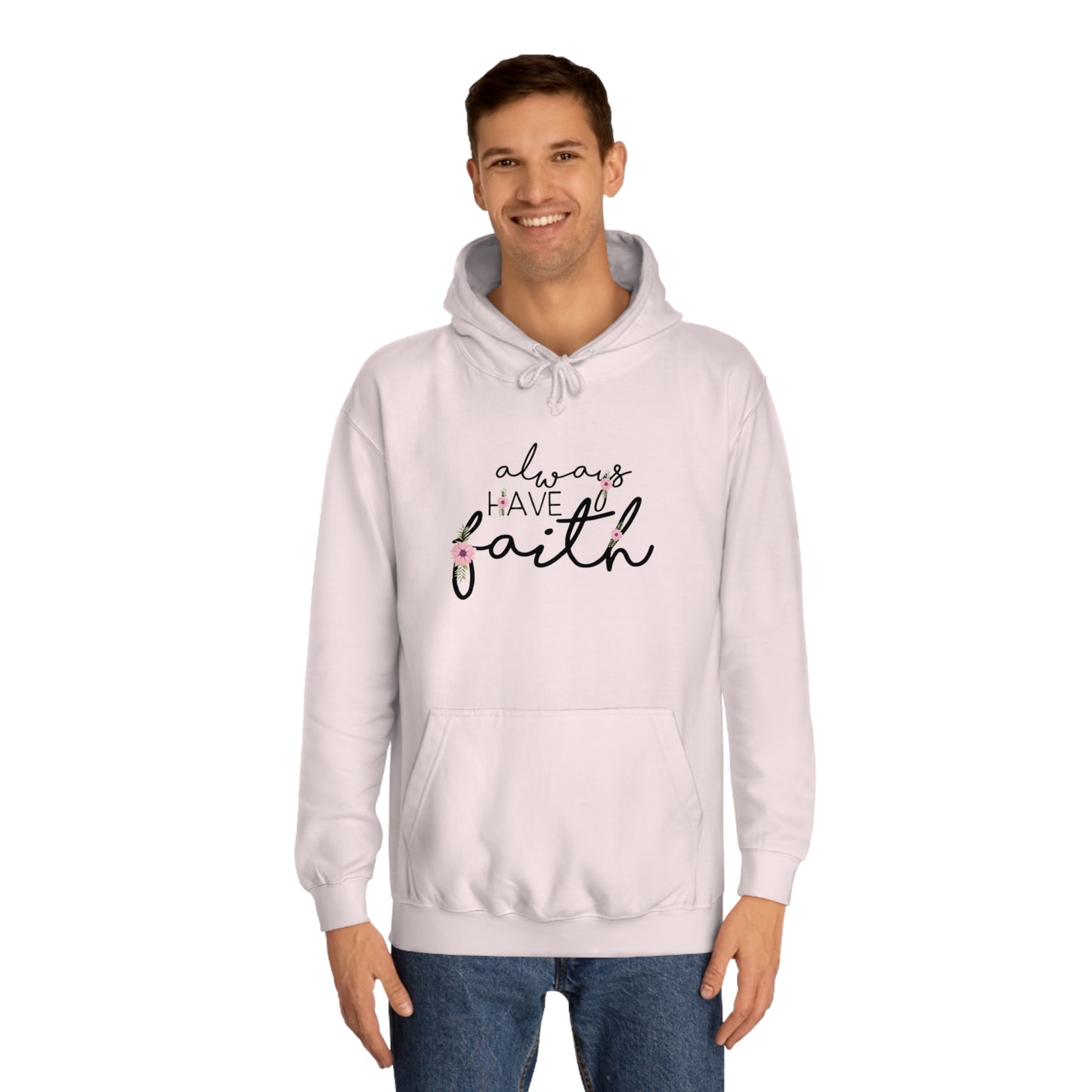Always have Faith - Unisex College Hoodie