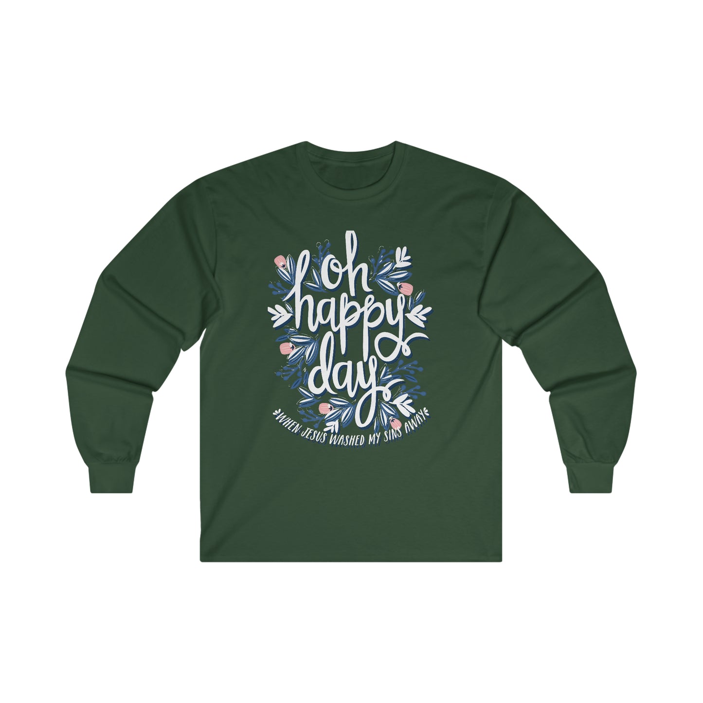 O Happy Day! When Jesus washed my sins away - Ultra Cotton Long Sleeve Tee