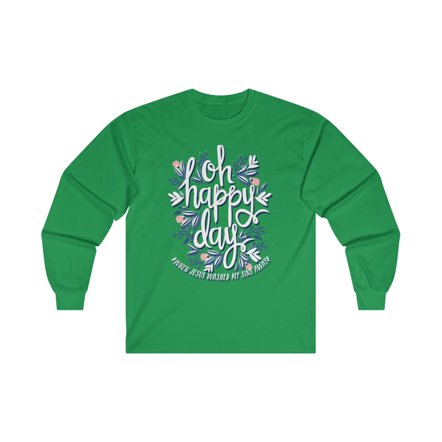 O Happy Day! When Jesus washed my sins away - Ultra Cotton Long Sleeve Tee