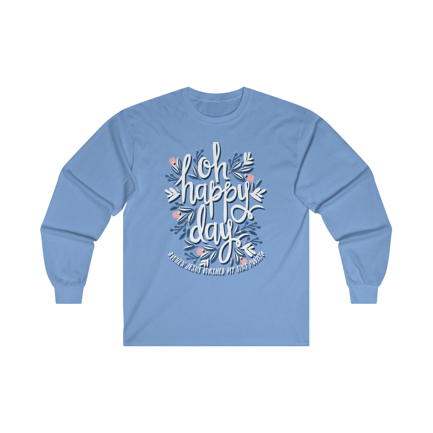 O Happy Day! When Jesus washed my sins away - Ultra Cotton Long Sleeve Tee
