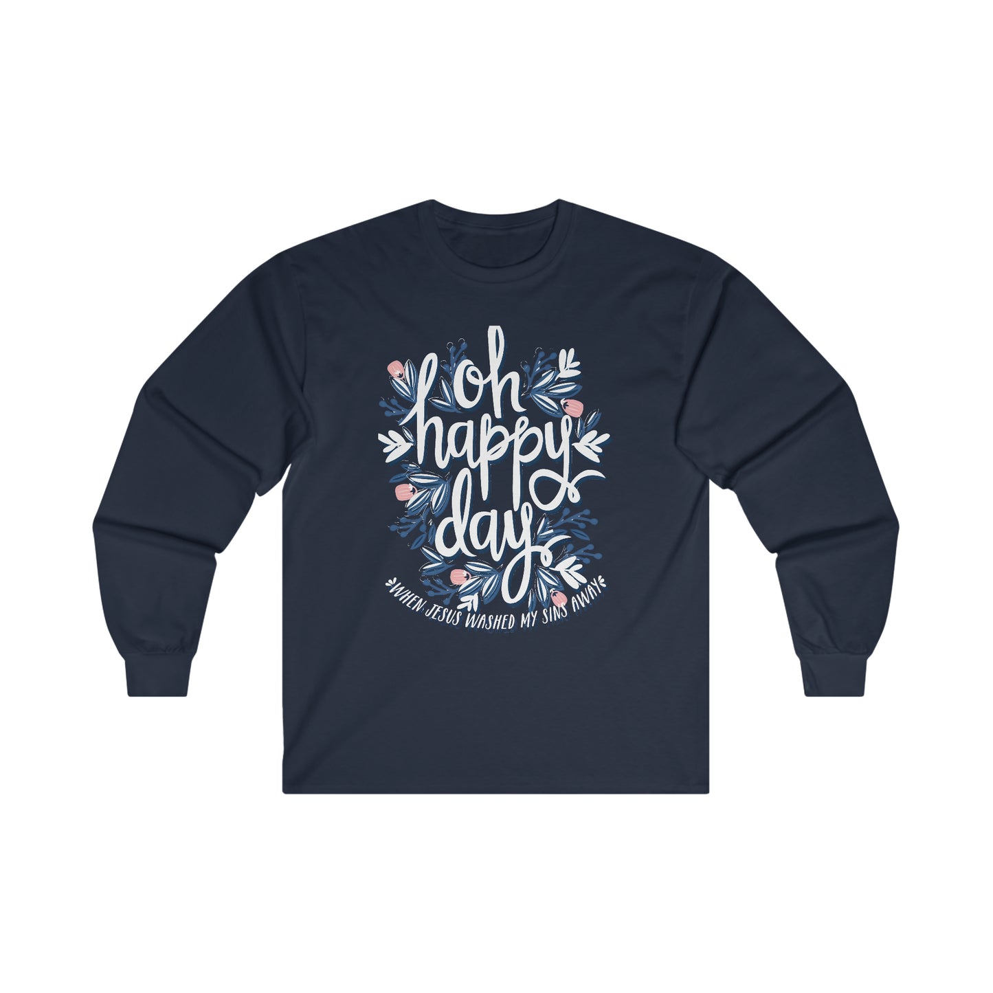 O Happy Day! When Jesus washed my sins away - Ultra Cotton Long Sleeve Tee