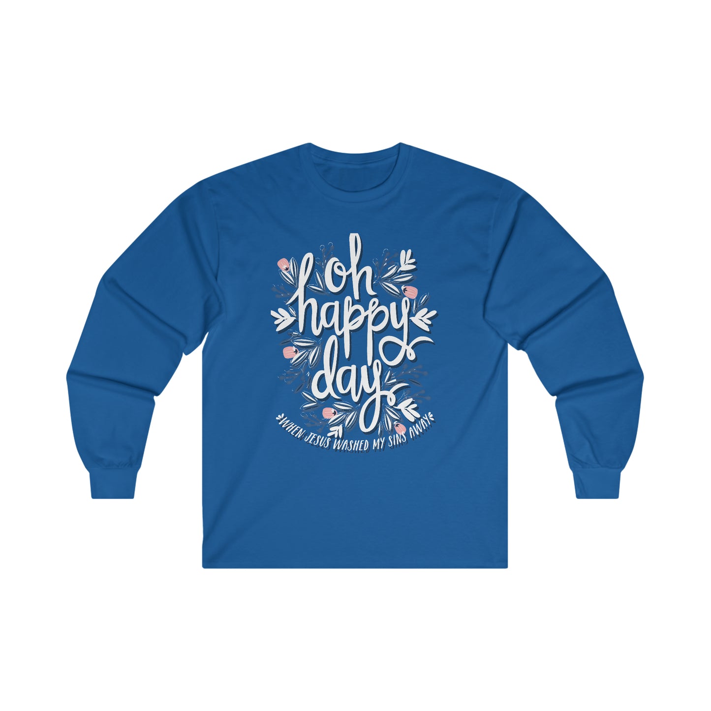 O Happy Day! When Jesus washed my sins away - Ultra Cotton Long Sleeve Tee