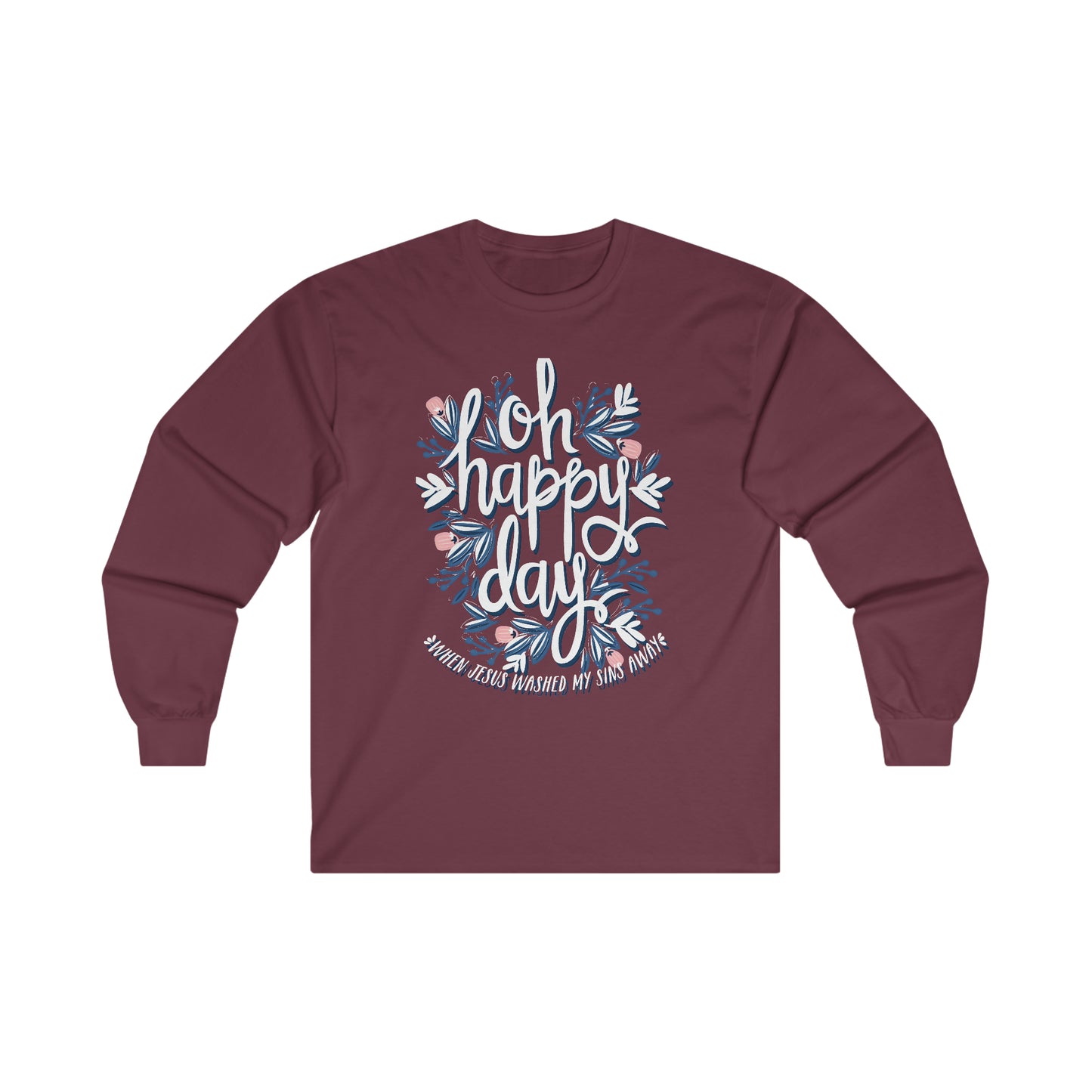 O Happy Day! When Jesus washed my sins away - Ultra Cotton Long Sleeve Tee