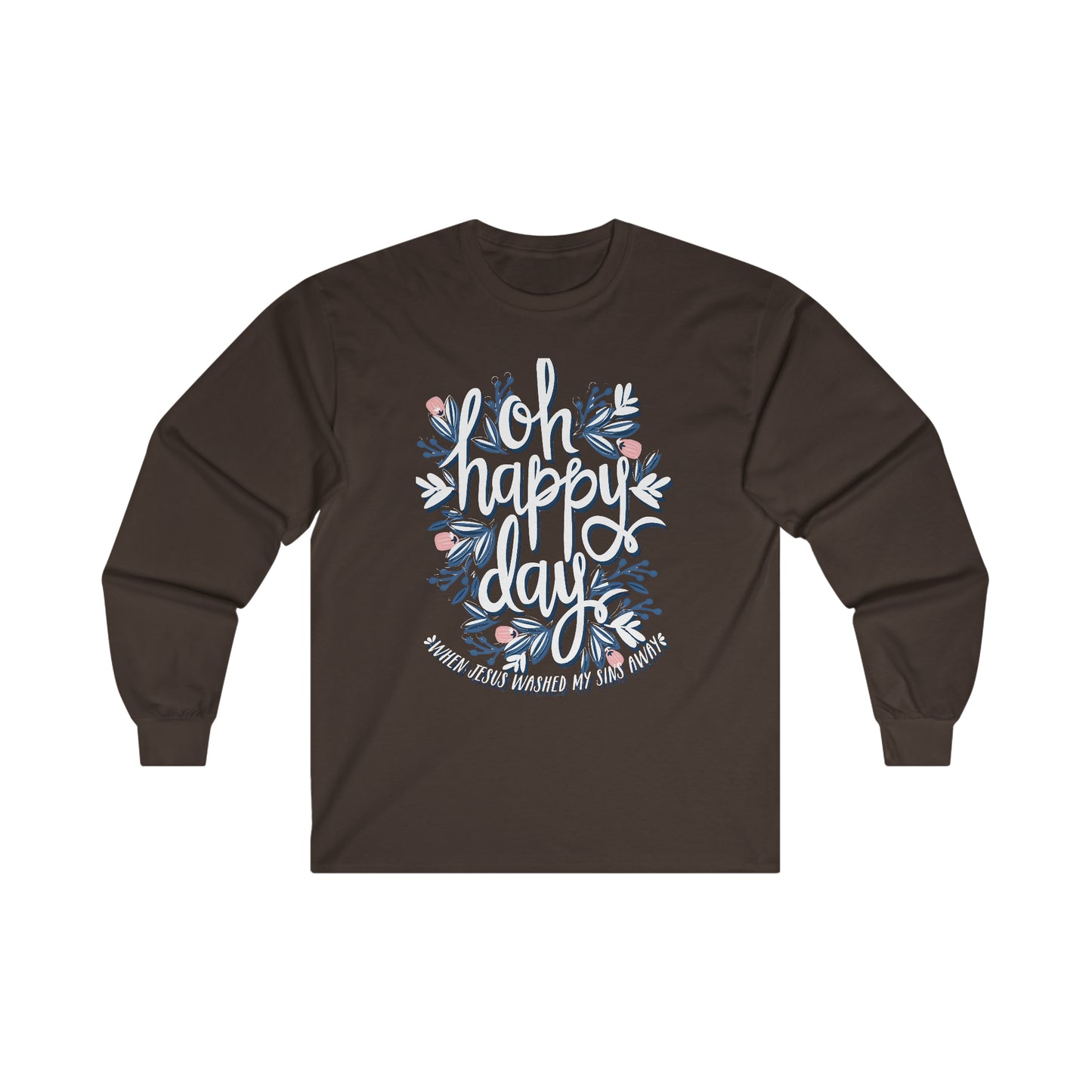 O Happy Day! When Jesus washed my sins away - Ultra Cotton Long Sleeve Tee