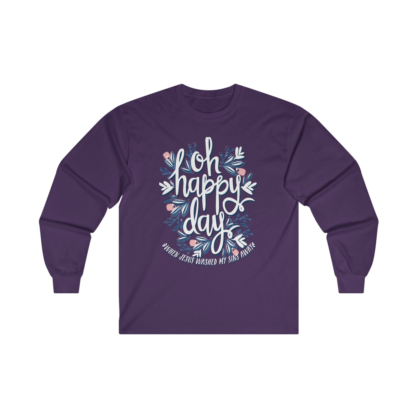 O Happy Day! When Jesus washed my sins away - Ultra Cotton Long Sleeve Tee