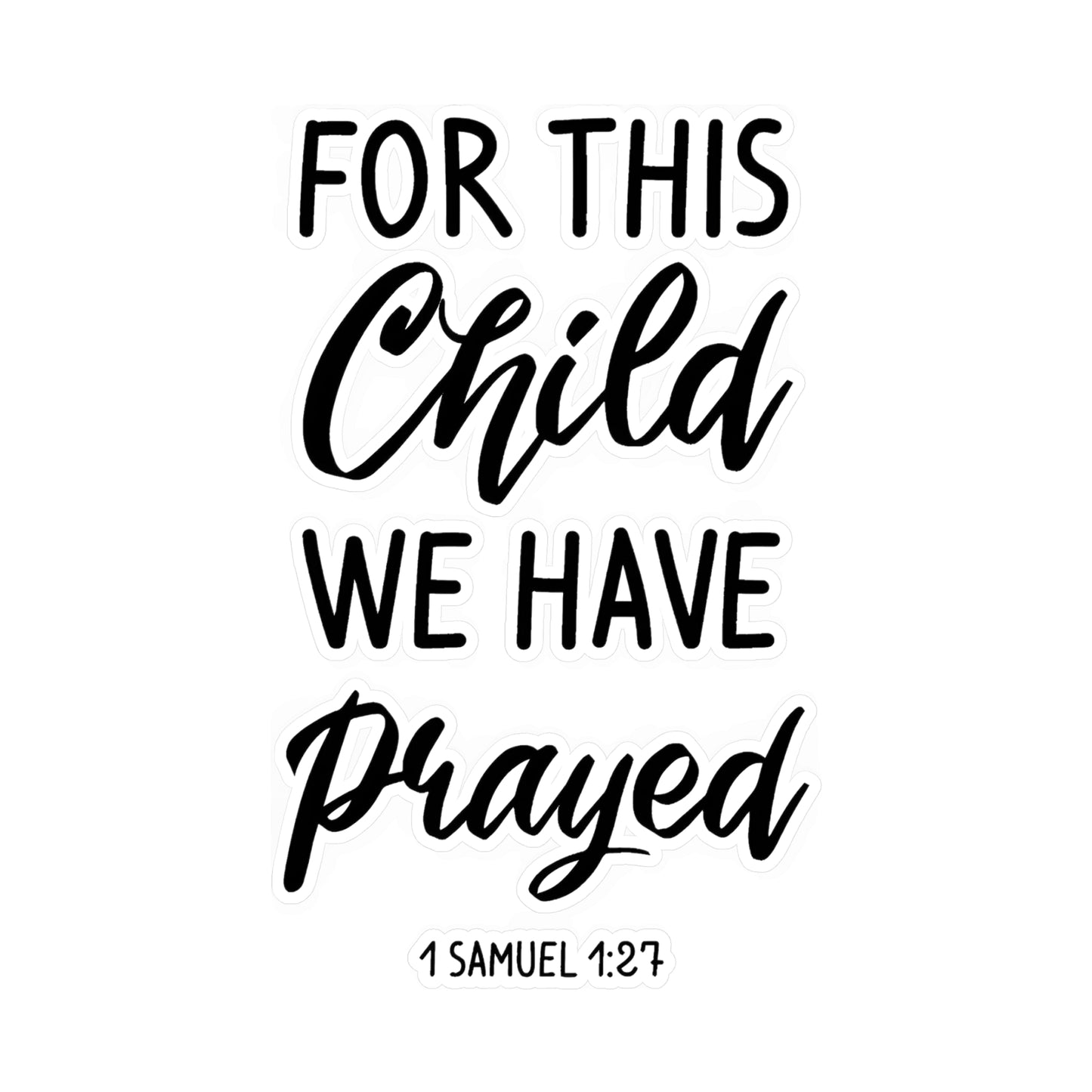 For this Child We Have Prayed 1 Samuel 1:27 Kiss-Cut Vinyl Decals