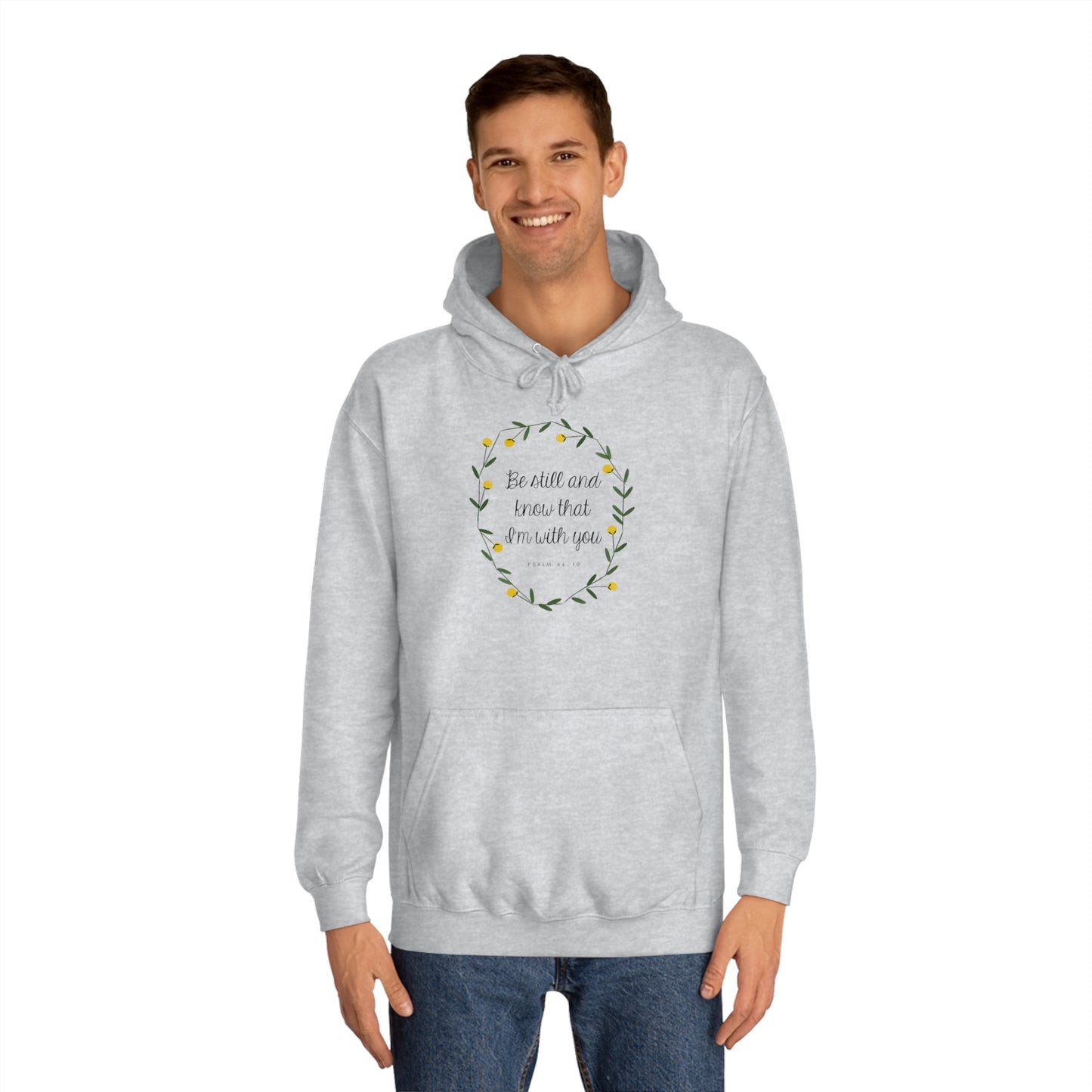 Be still and know I am with you -Psalms - Unisex College Hoodie