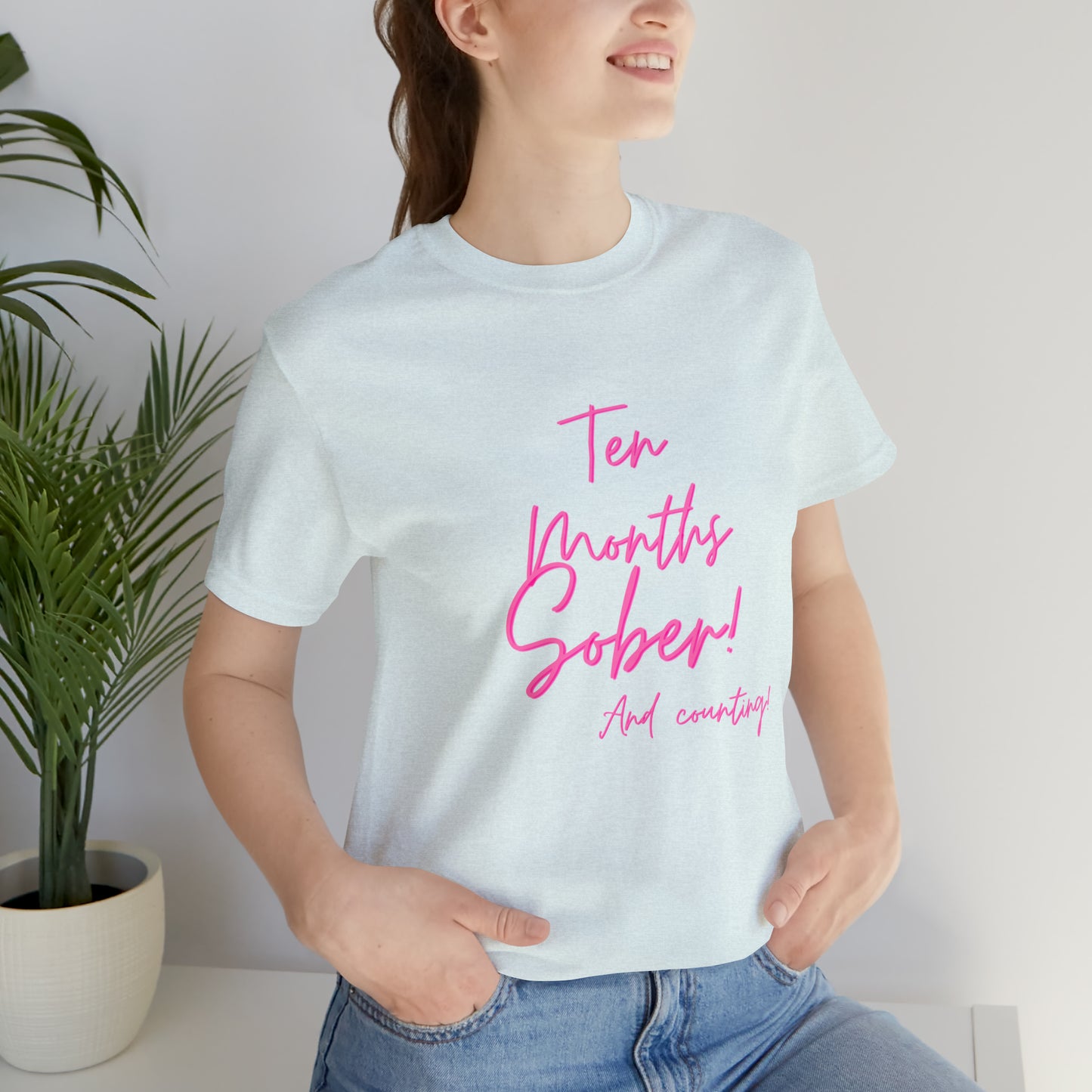 Ten Months Sober (10 Months) Unisex Jersey Short Sleeve Tee