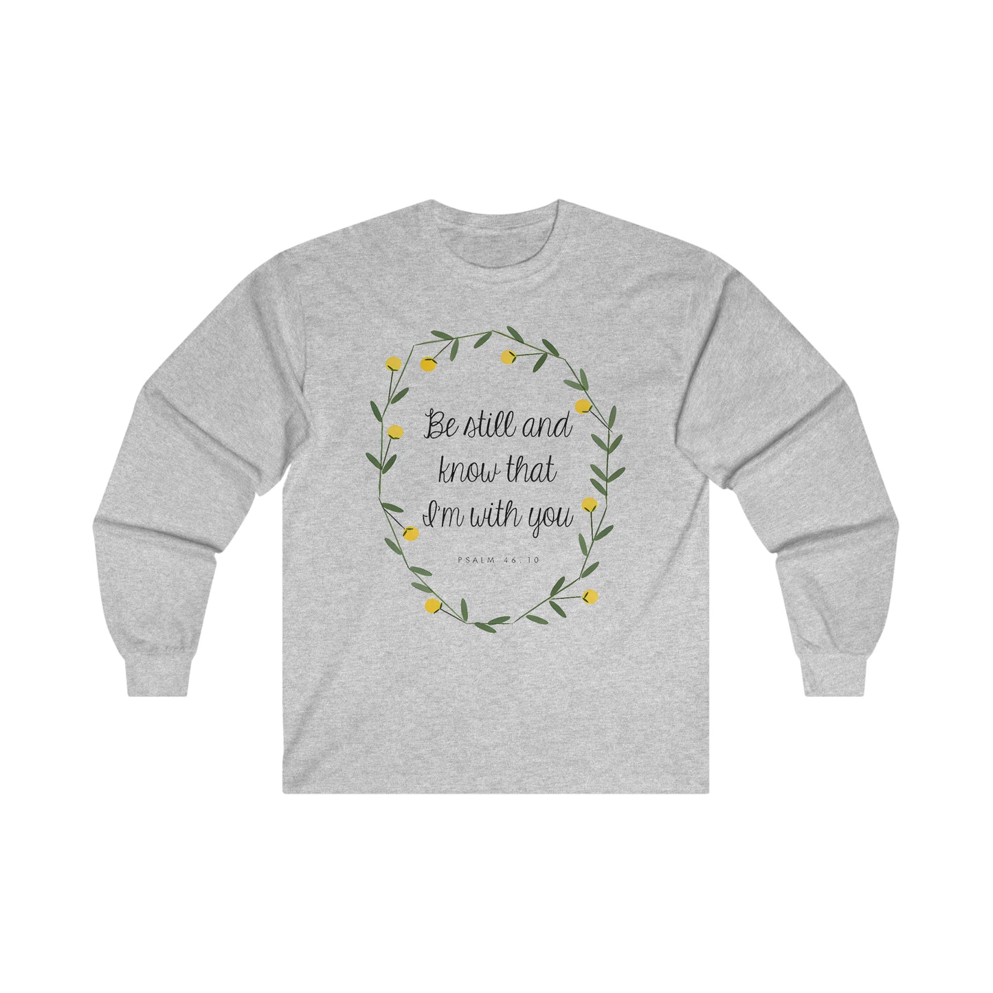 Be still and know that I am with you - Psalms - Ultra Cotton Long Sleeve Tee