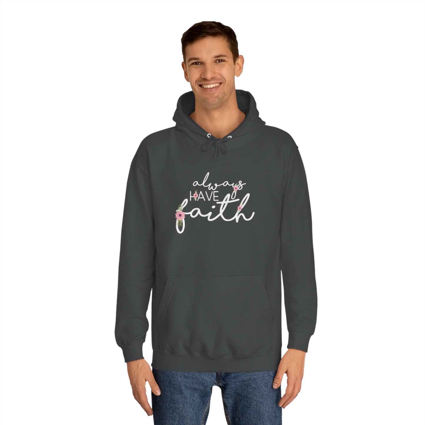 Always have Faith - Unisex College Hoodie