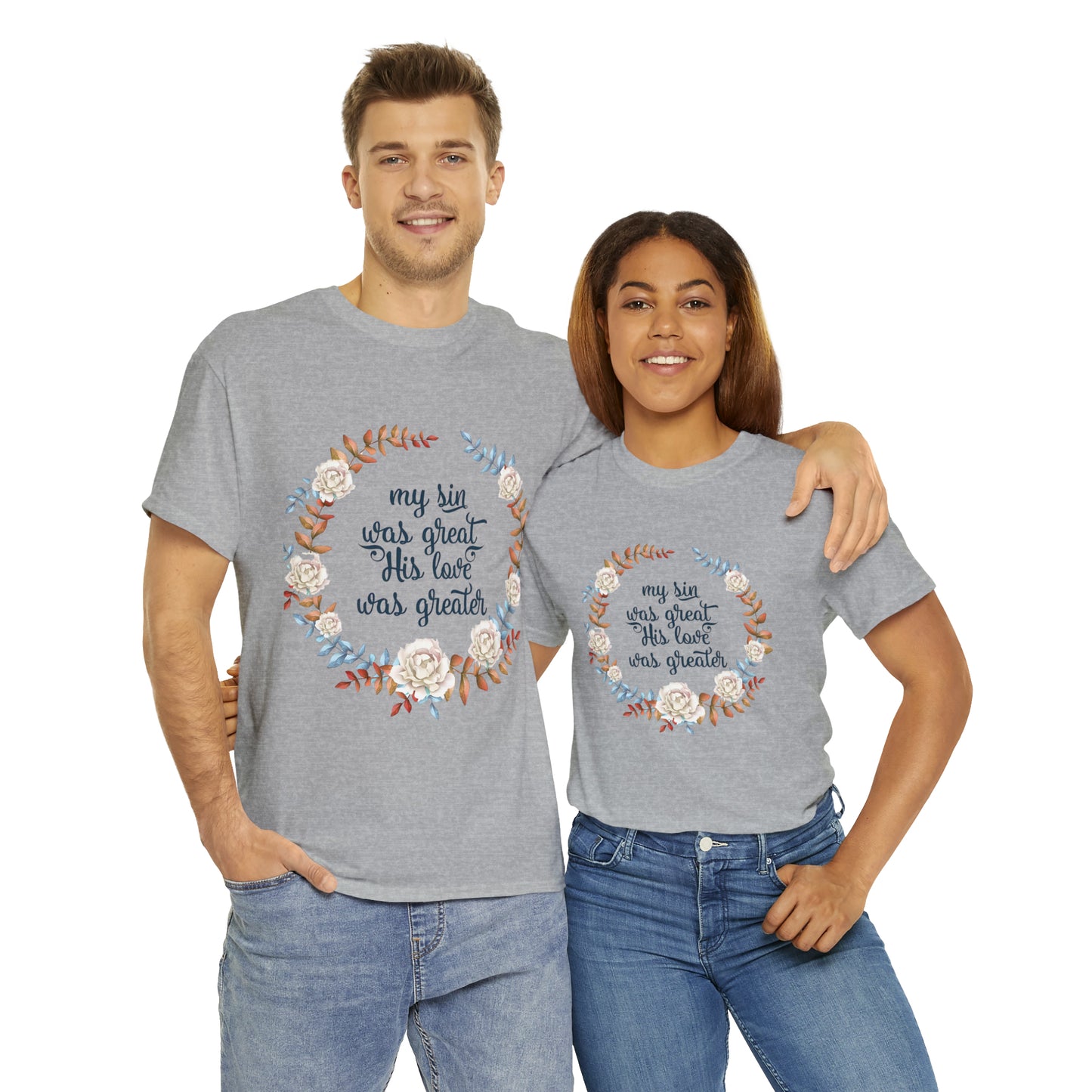 My Sin was great, HIS love was Greater -  Unisex Heavy Cotton Tee