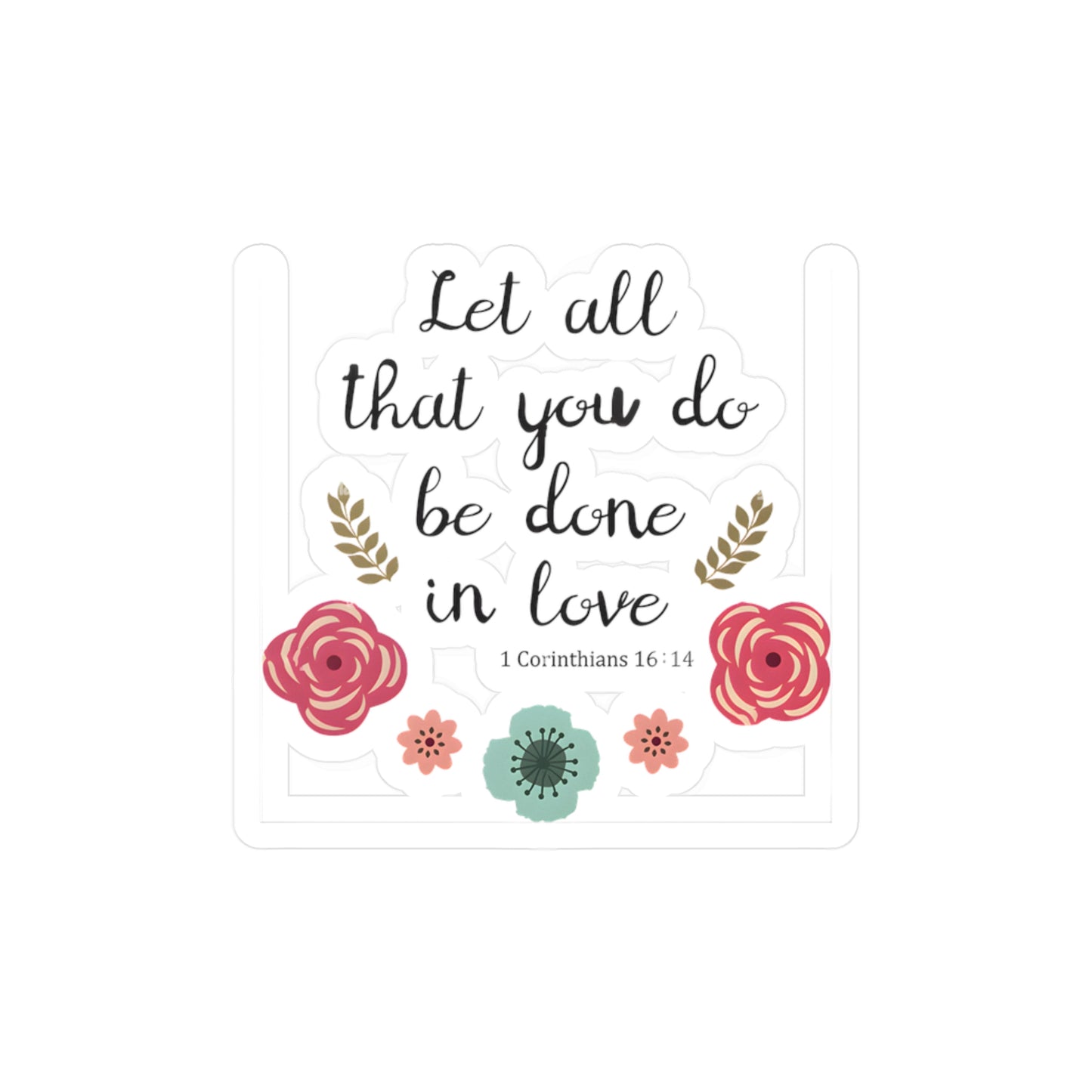 Let all that you do, be done in Love 1 Corinthians Kiss-Cut Vinyl Decals