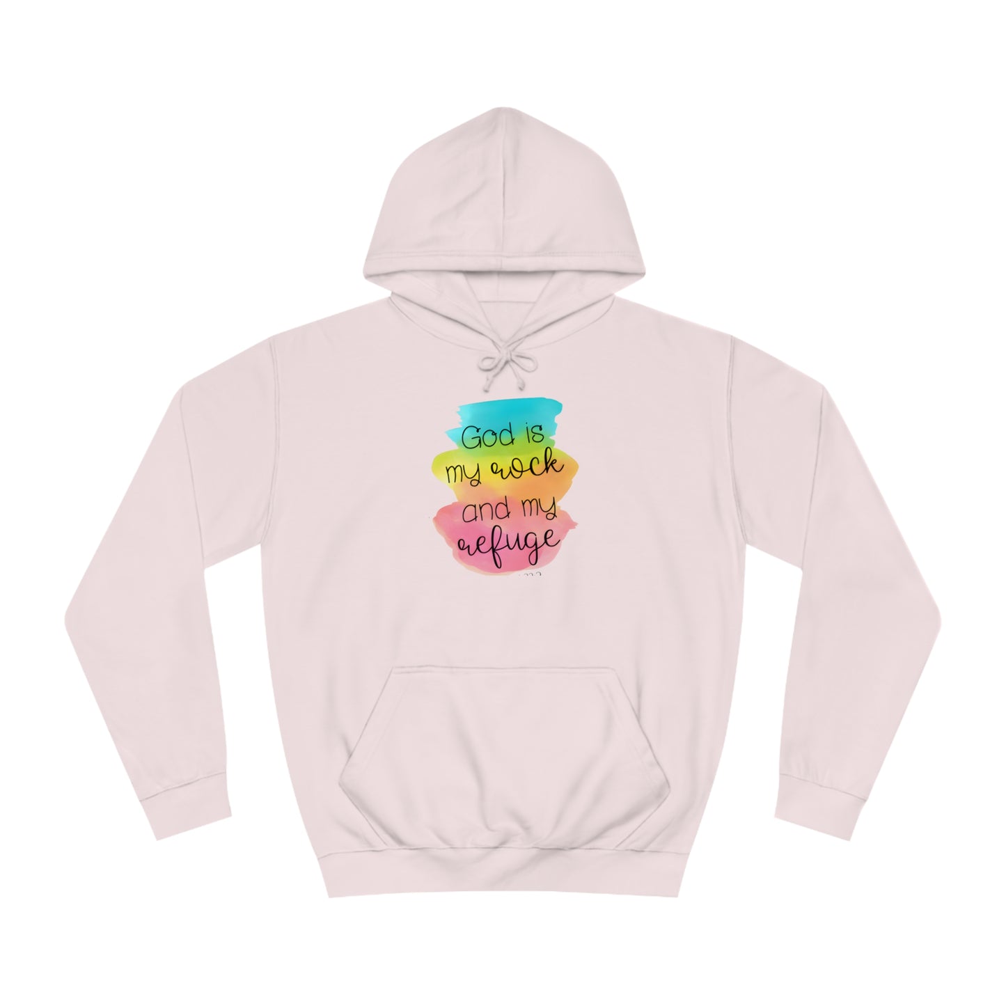 God is my rock and my refuge - Unisex College Hoodie