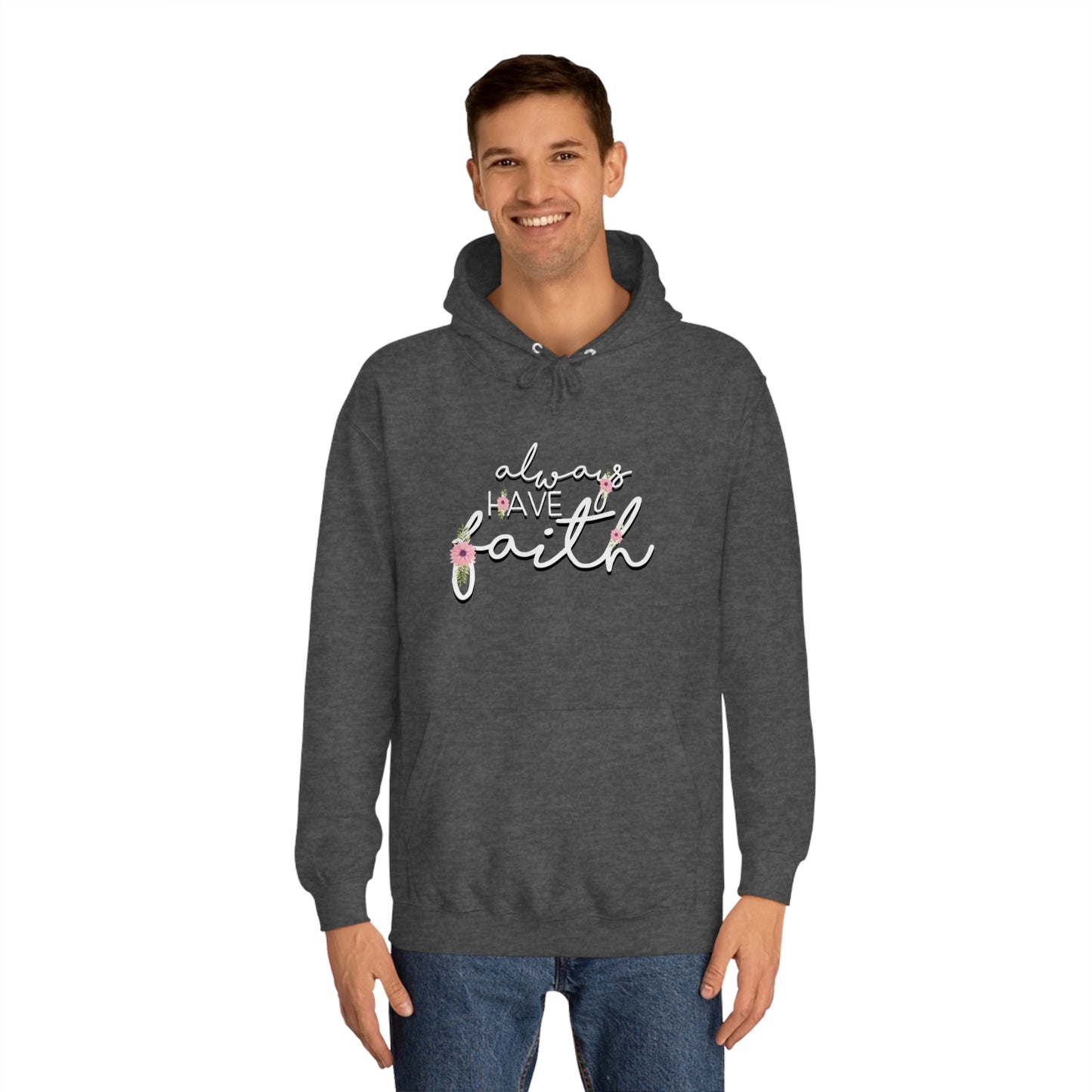 Always have Faith - Unisex College Hoodie