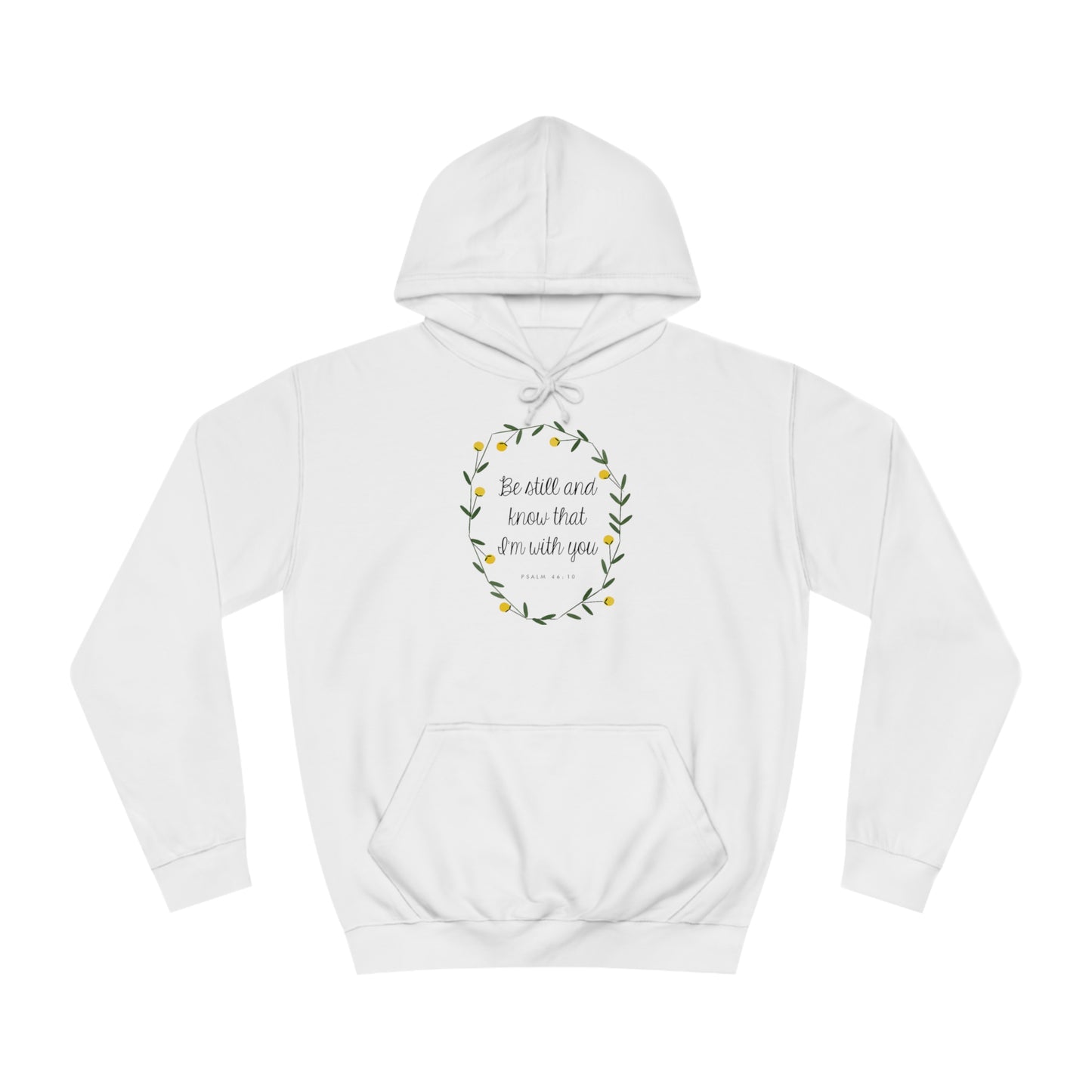 Be still and know I am with you -Psalms - Unisex College Hoodie