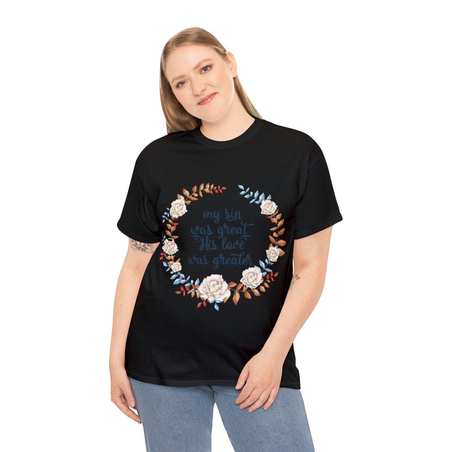 My Sin was great, HIS love was Greater -  Unisex Heavy Cotton Tee