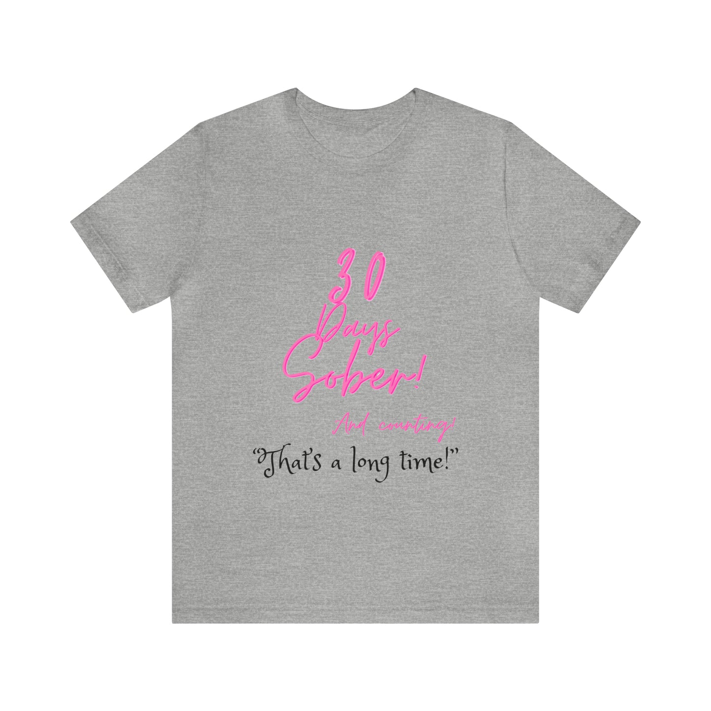 30 Days Sober Unisex Jersey Short Sleeve Tee