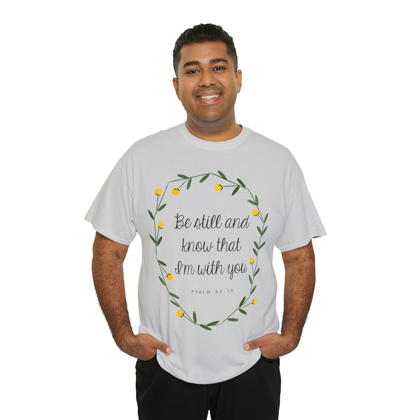 Be still and know that I am with you - Psalm Unisex Heavy Cotton Tee