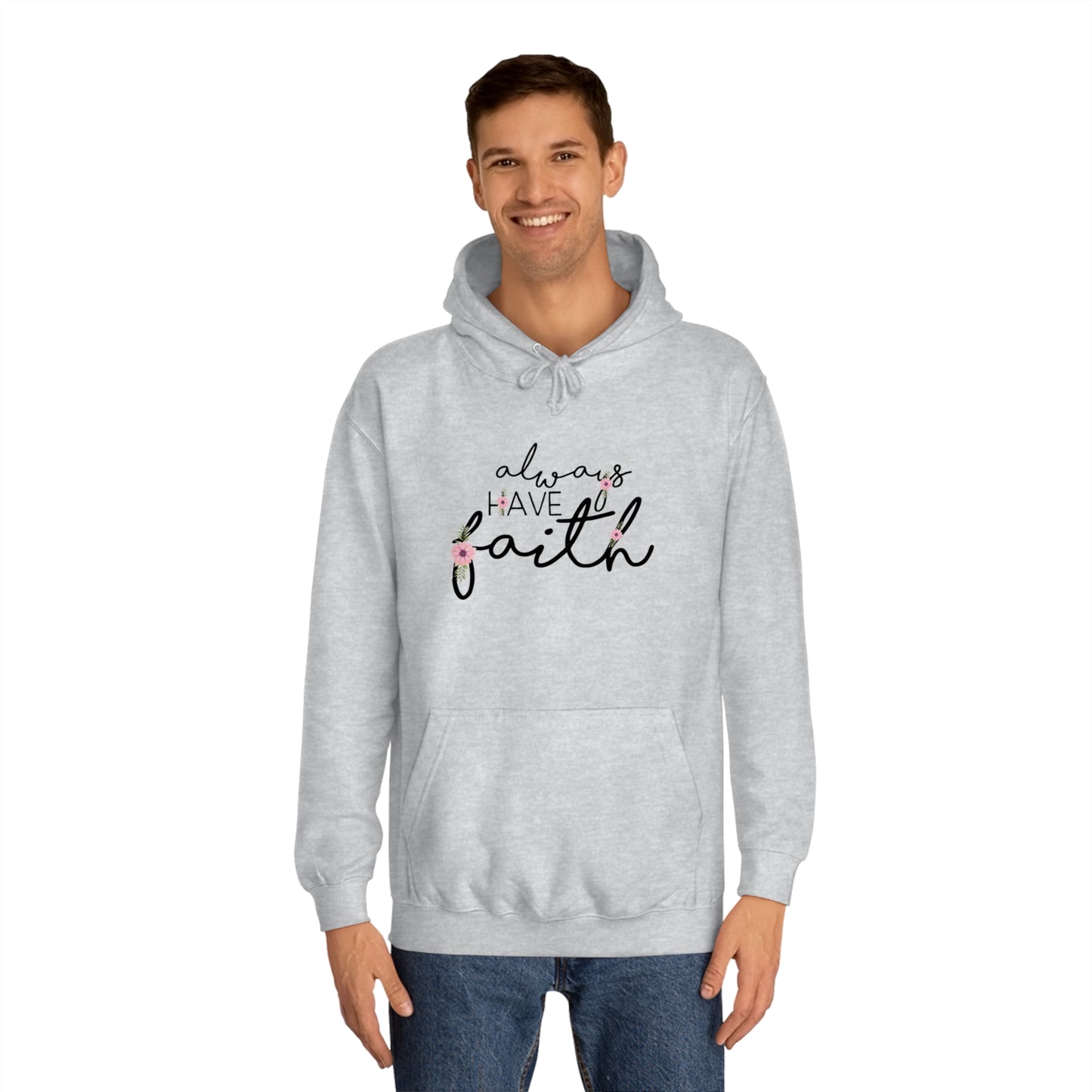 Always have Faith - Unisex College Hoodie