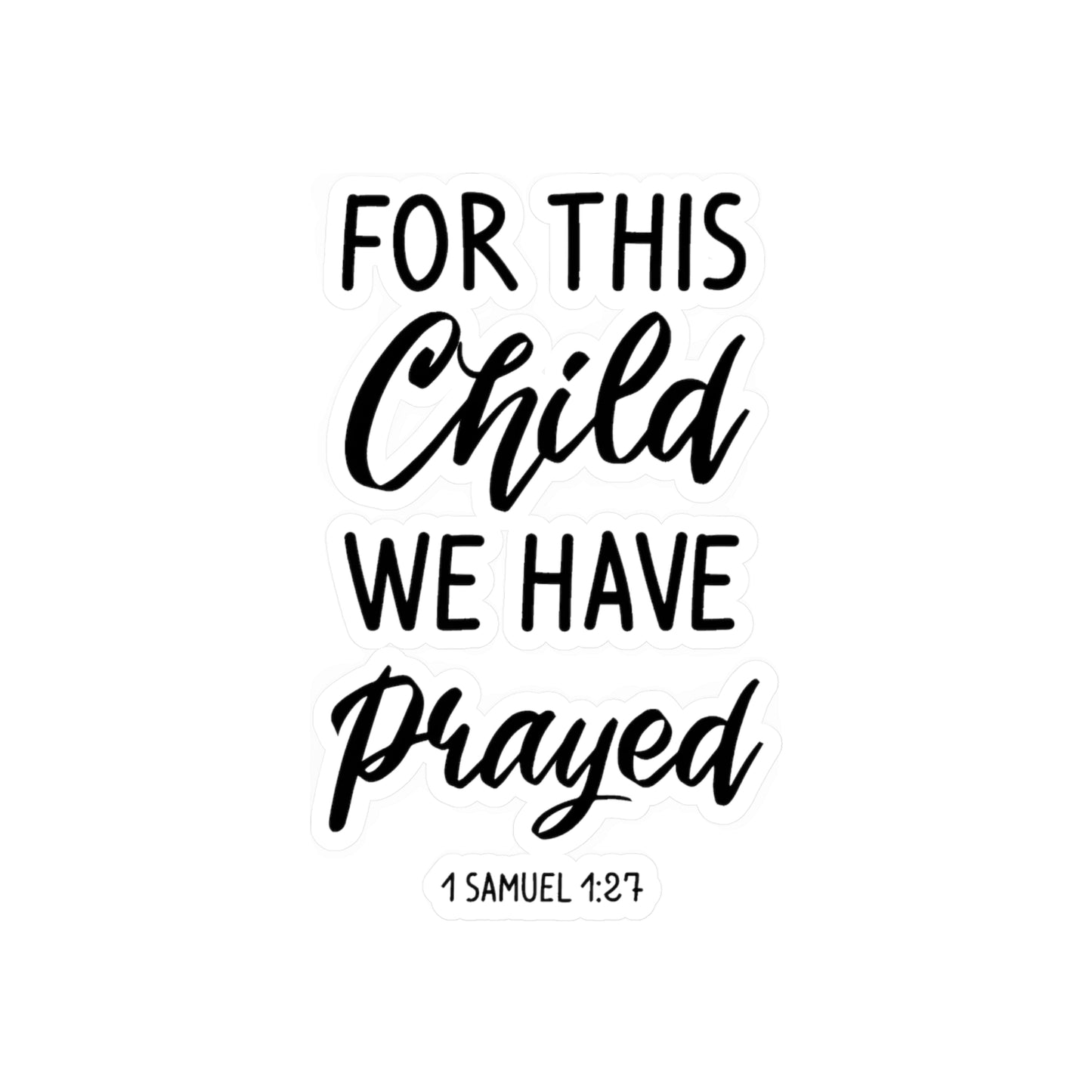 For this Child We Have Prayed 1 Samuel 1:27 Kiss-Cut Vinyl Decals