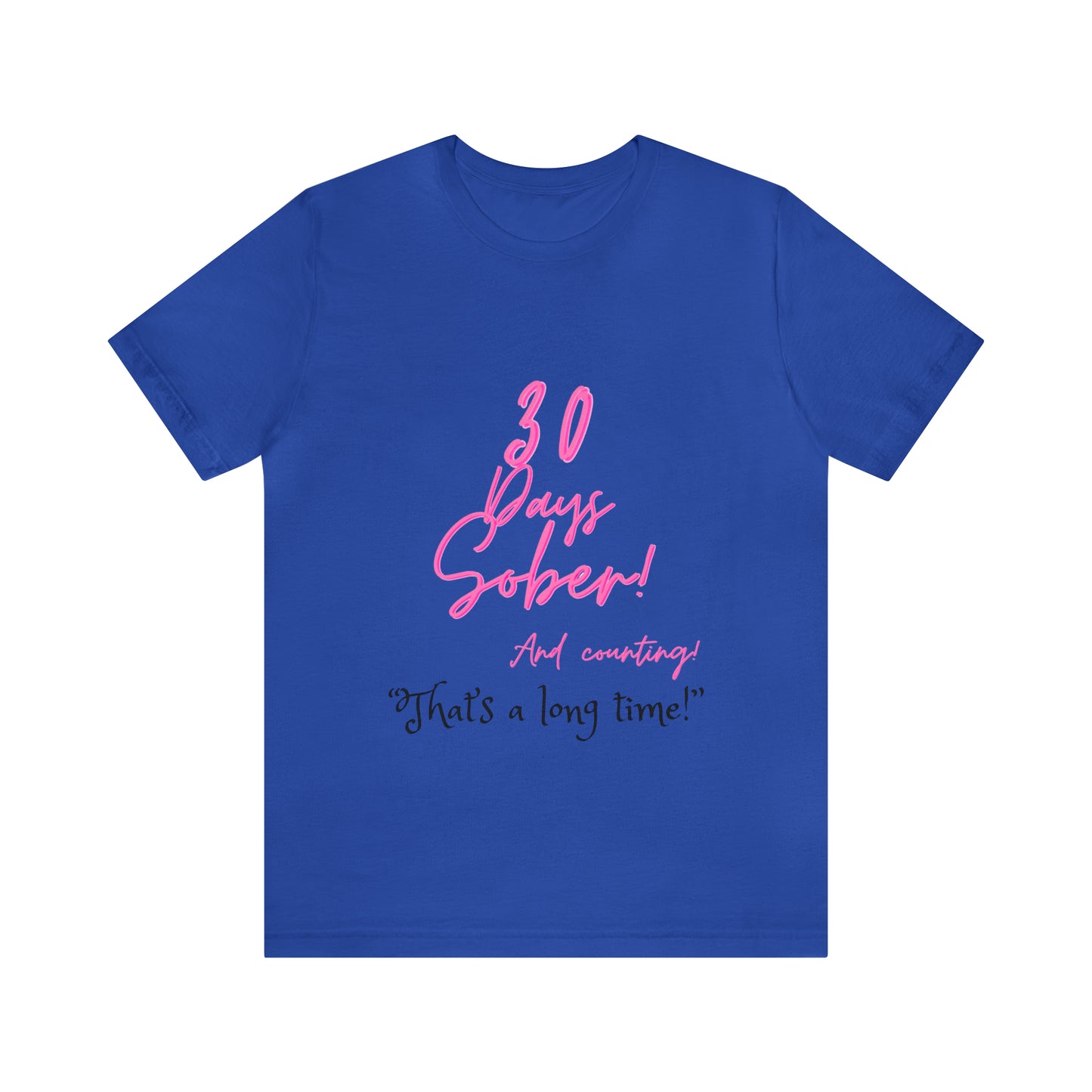 30 Days Sober Unisex Jersey Short Sleeve Tee
