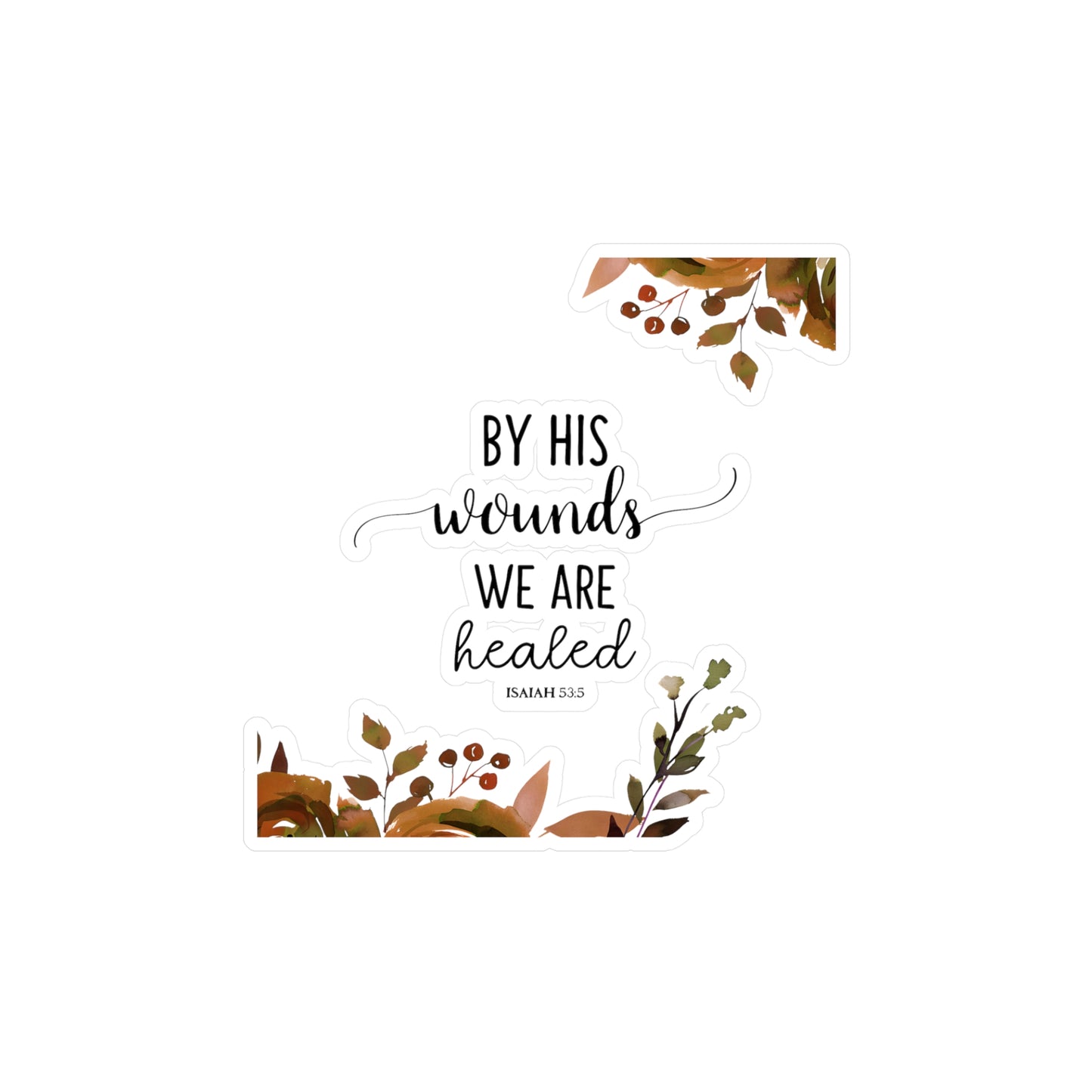By HIS wounds, we are healed - Isaiah Kiss-Cut Vinyl Decals