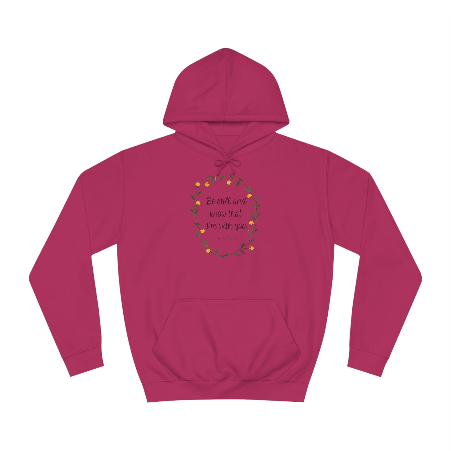 Be still and know I am with you -Psalms - Unisex College Hoodie