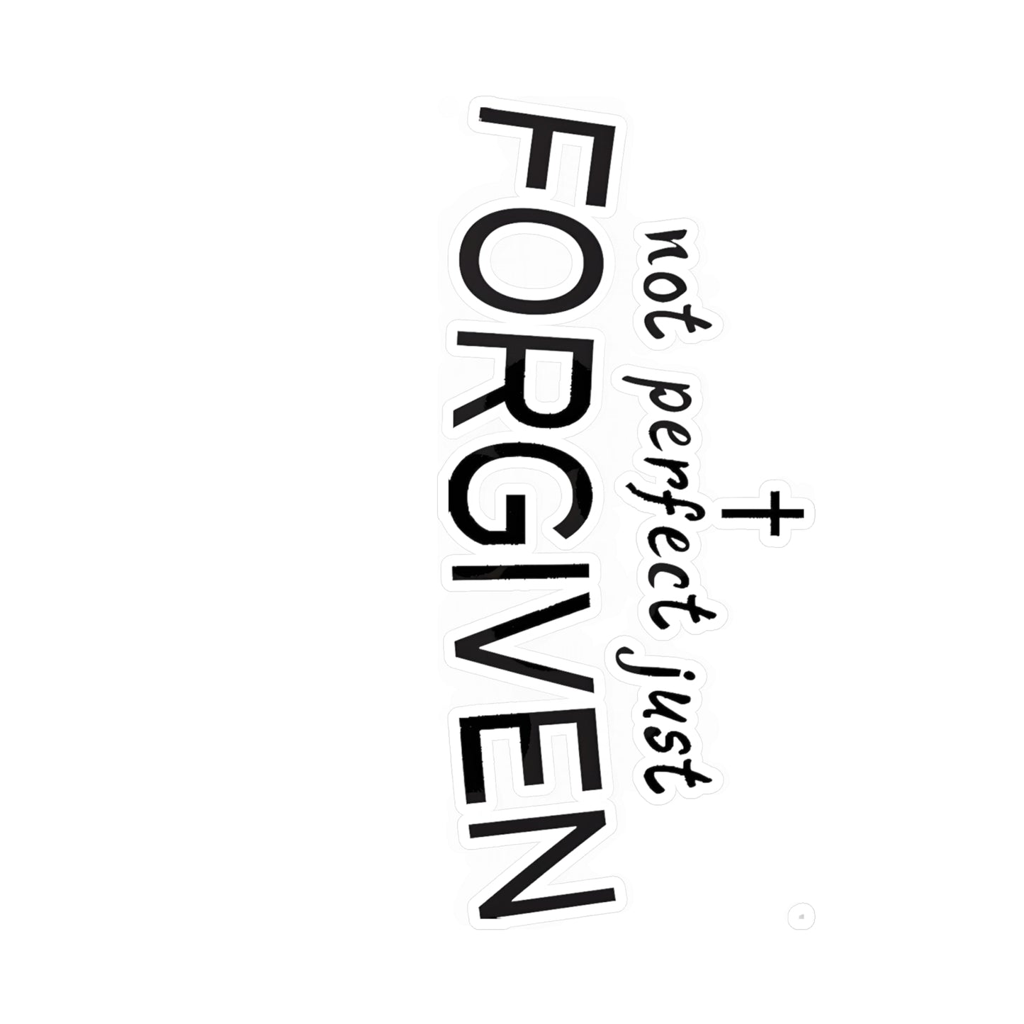 Not Perfect Just Forgiven Kiss-Cut Vinyl Decals