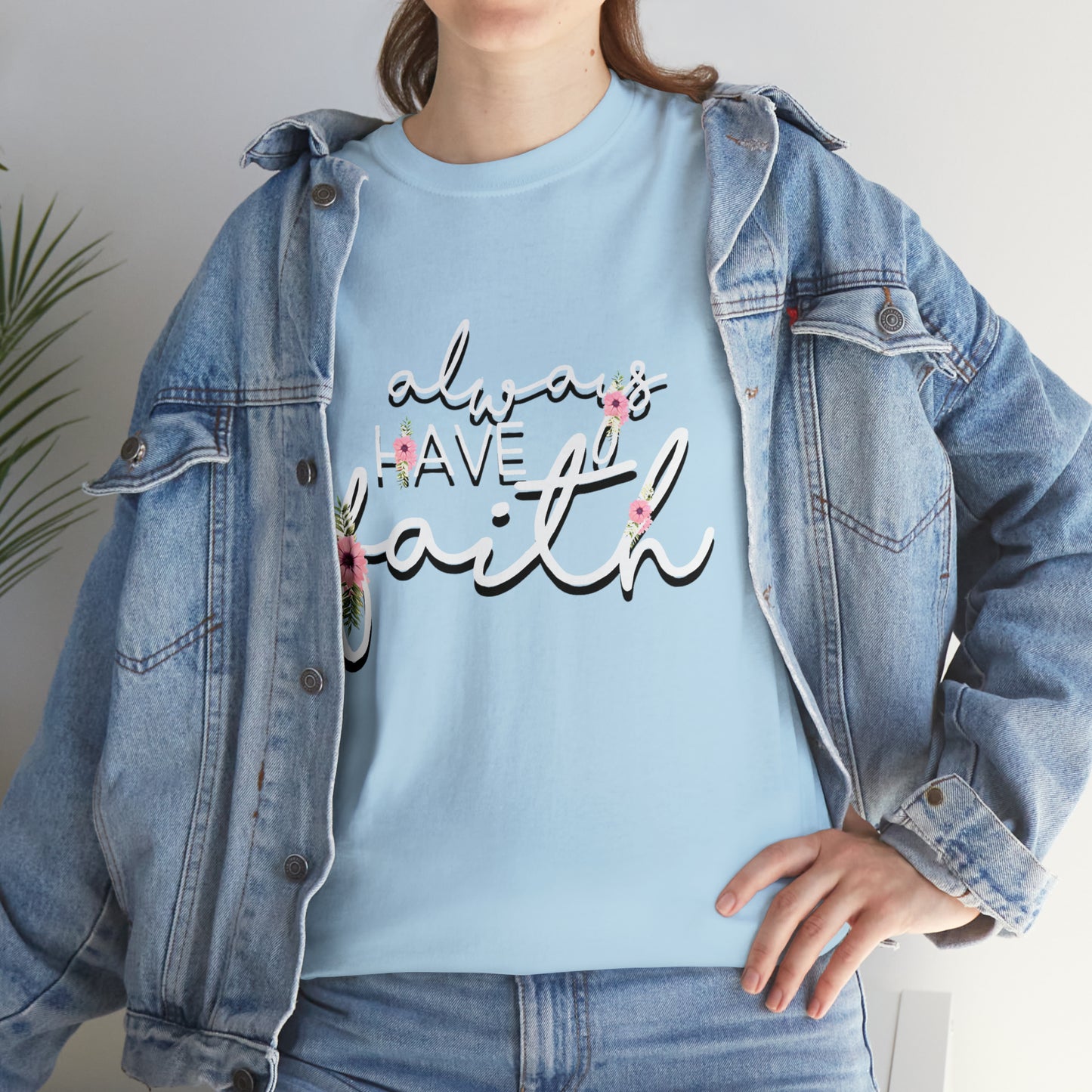Always have Faith - Unisex Heavy Cotton Short Sleeve Tee