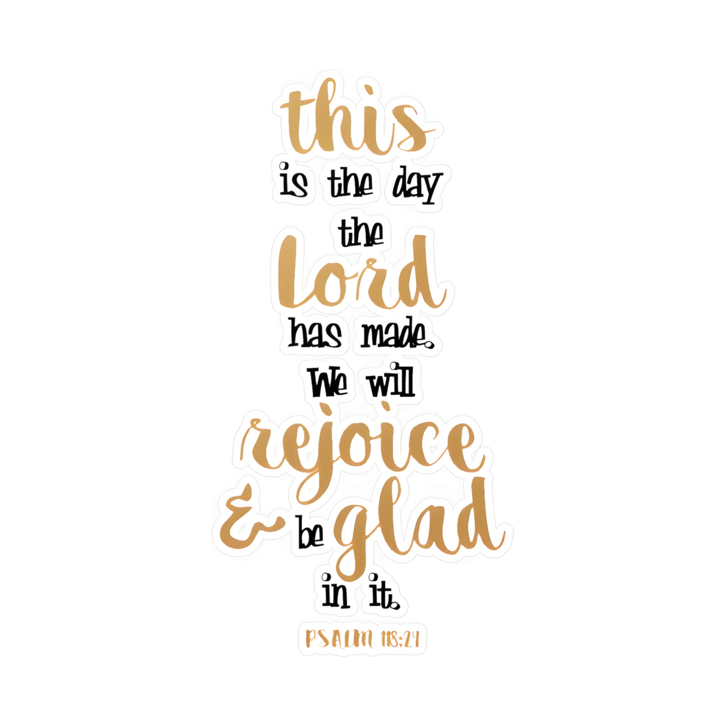 This is the day the LORD has made, Rejoice! - Psalm - Kiss-Cut Vinyl Decals