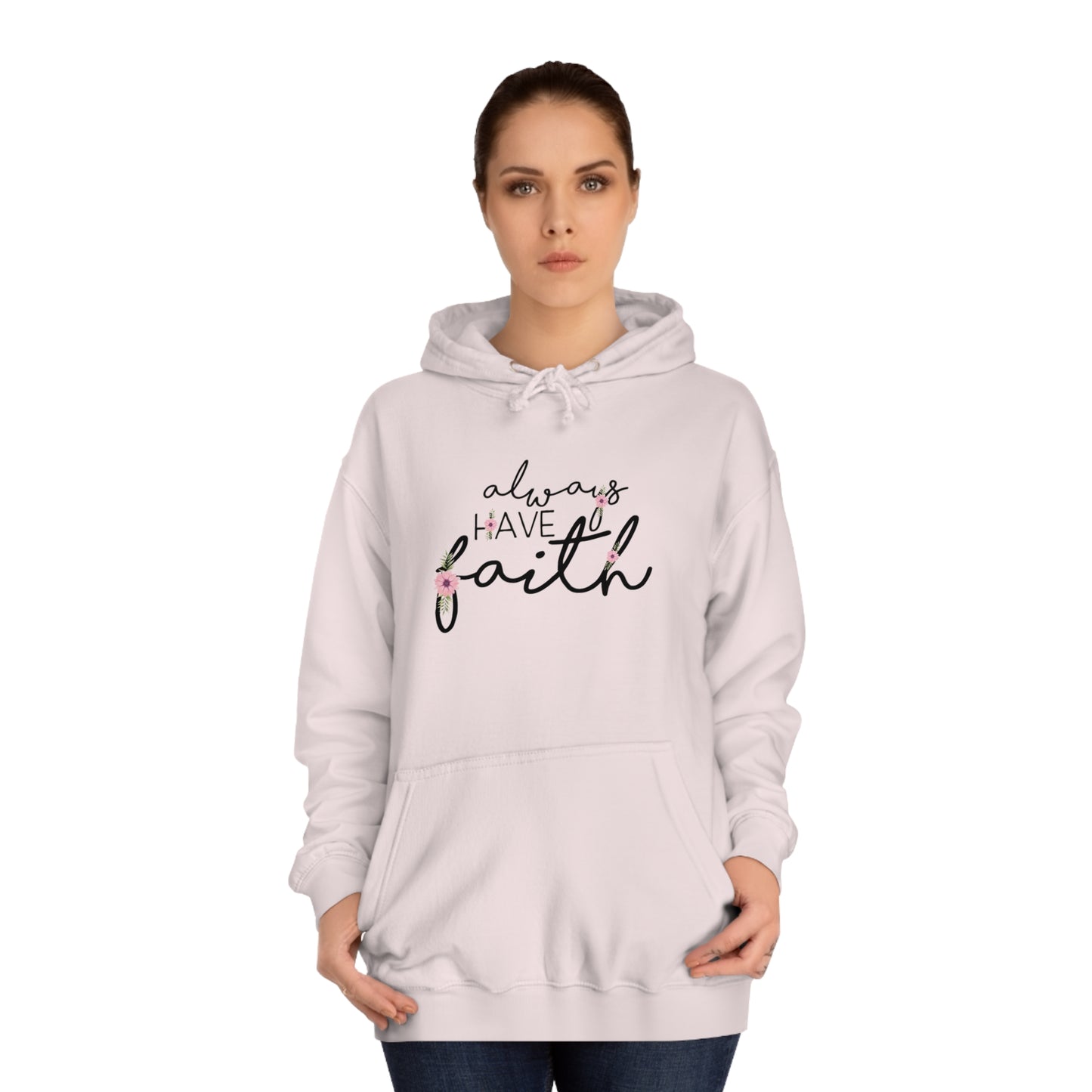 Always have Faith - Unisex College Hoodie