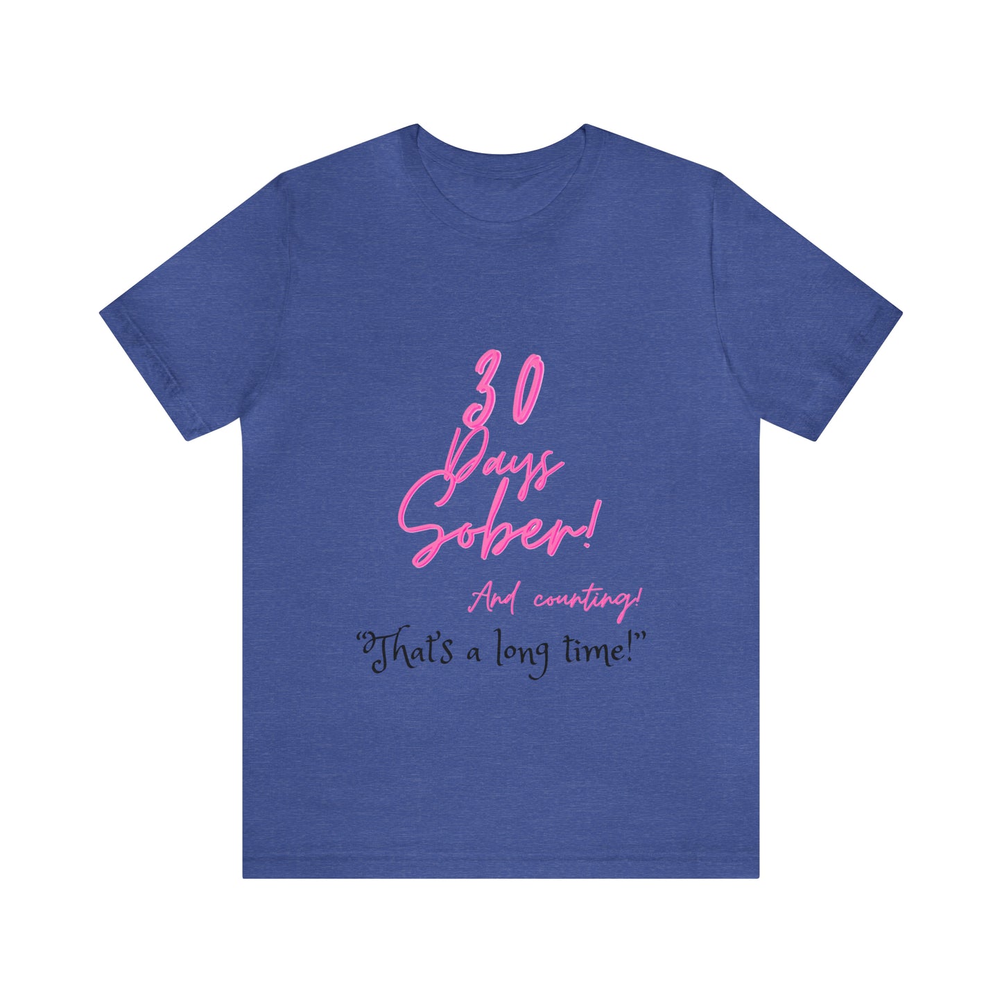 30 Days Sober Unisex Jersey Short Sleeve Tee