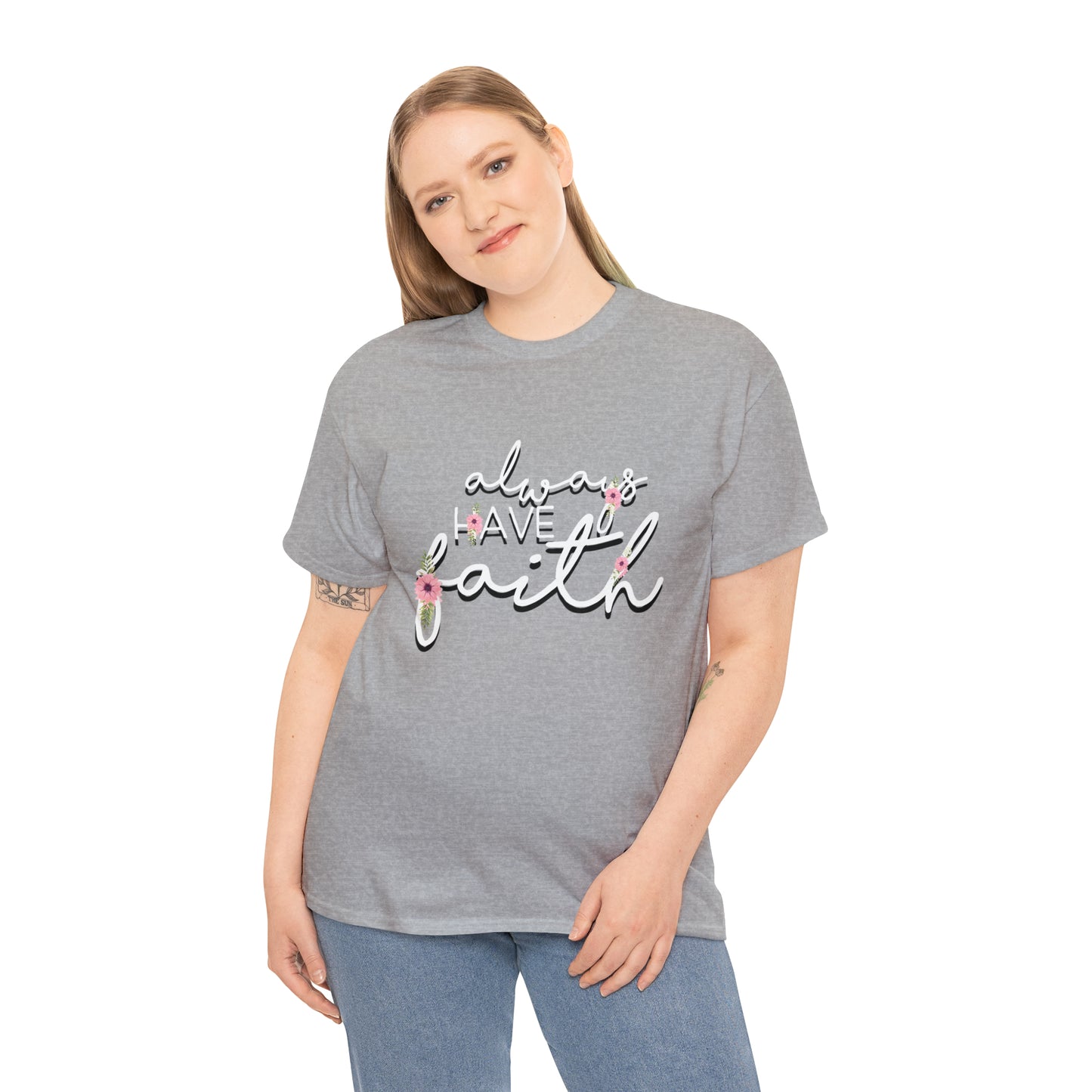 Always have Faith - Unisex Heavy Cotton Short Sleeve Tee