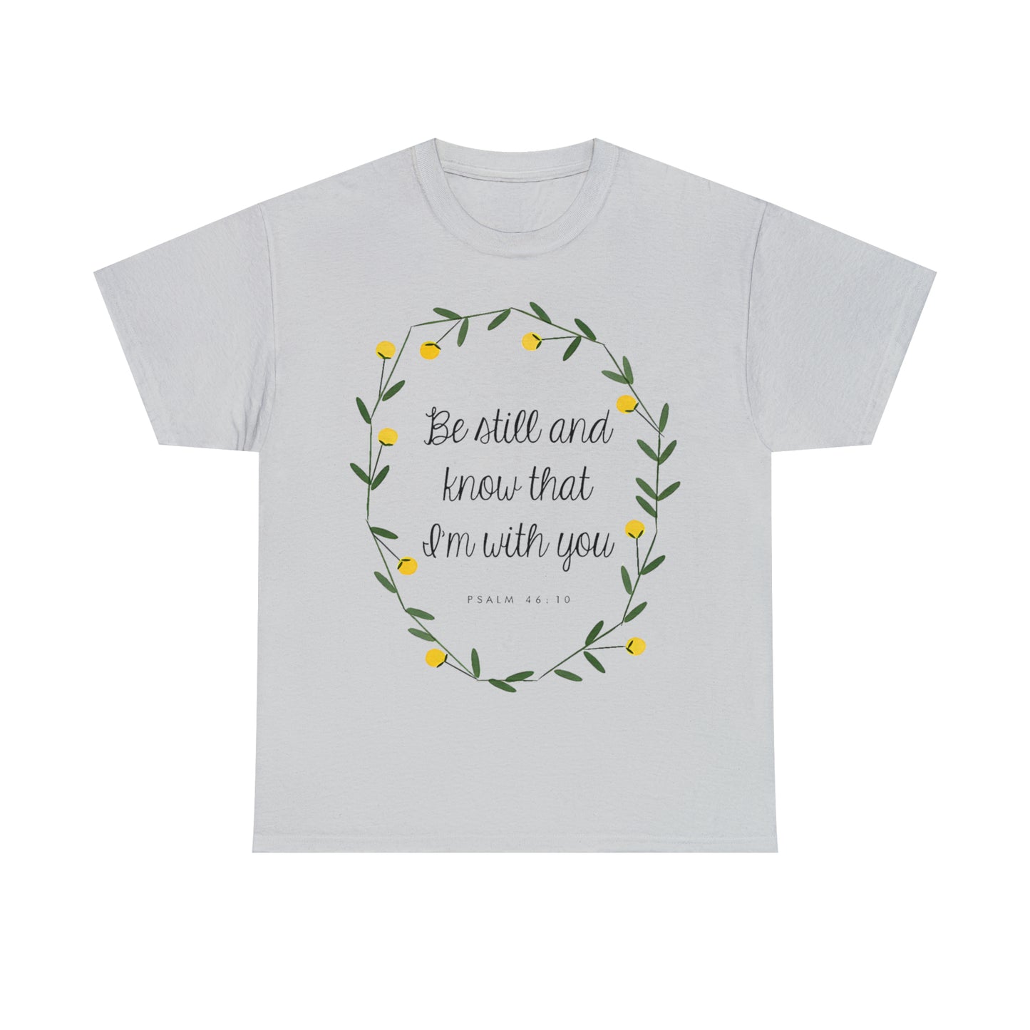 Be still and know that I am with you - Psalm Unisex Heavy Cotton Tee