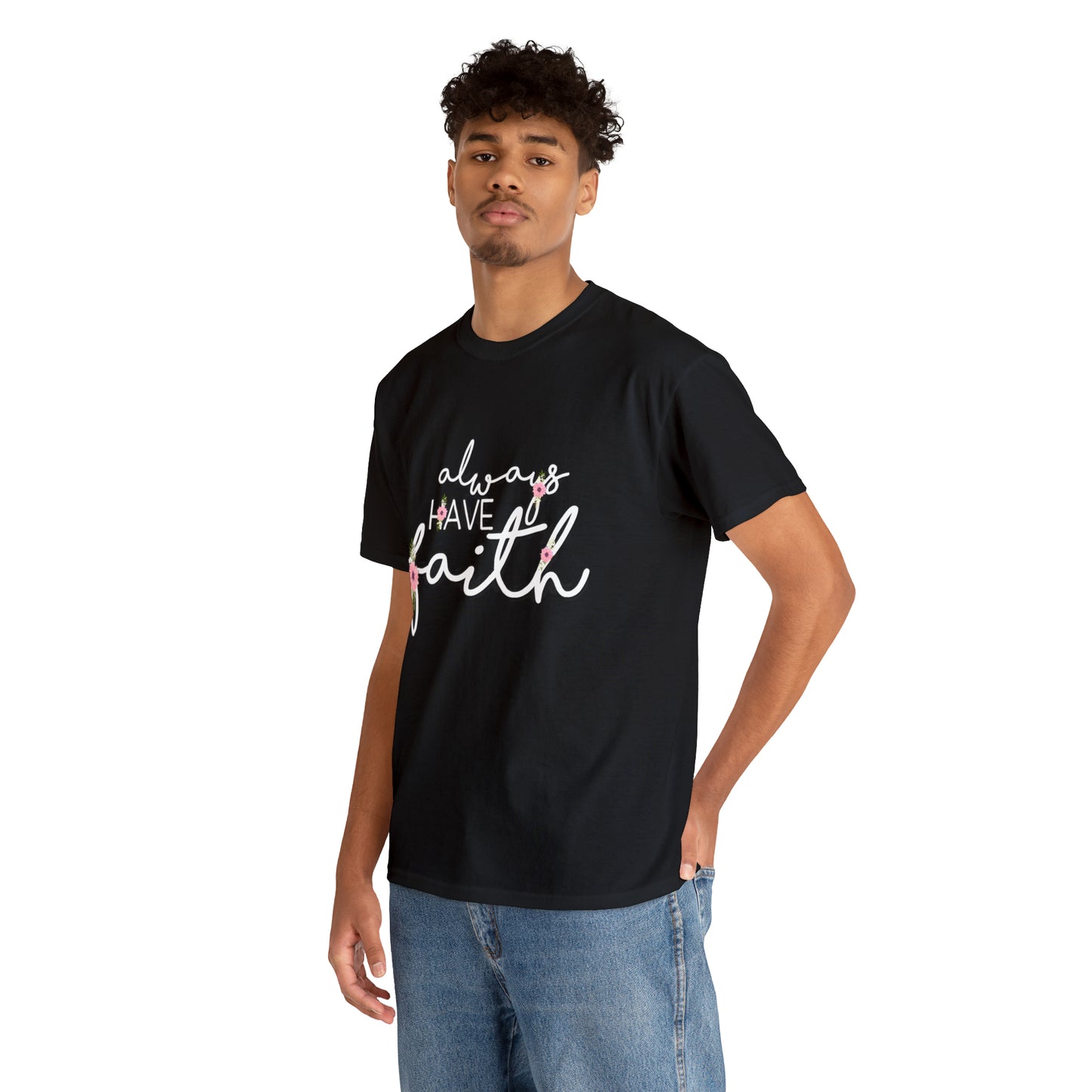 Always have Faith - Unisex Heavy Cotton Short Sleeve Tee