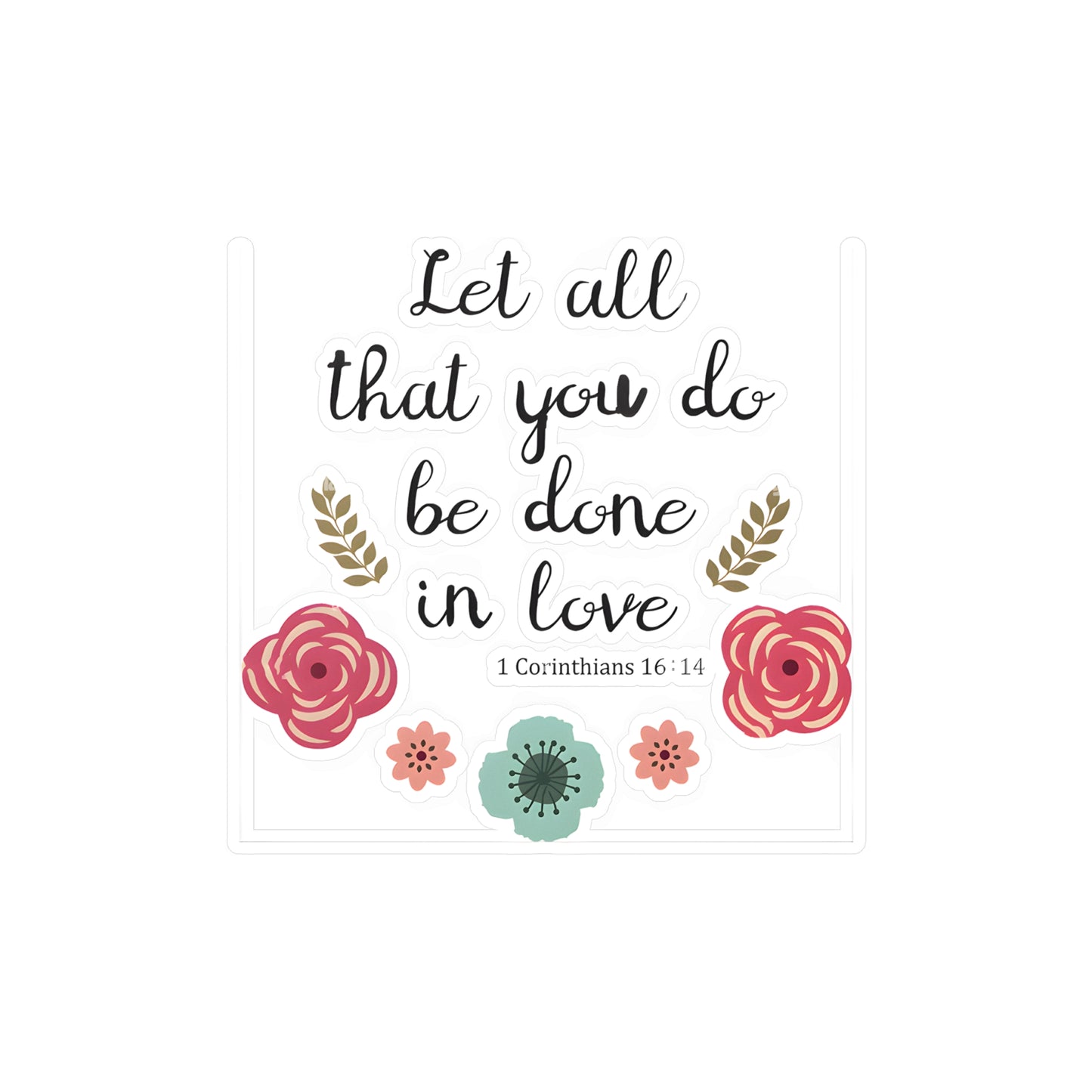 Let all that you do, be done in Love 1 Corinthians Kiss-Cut Vinyl Decals